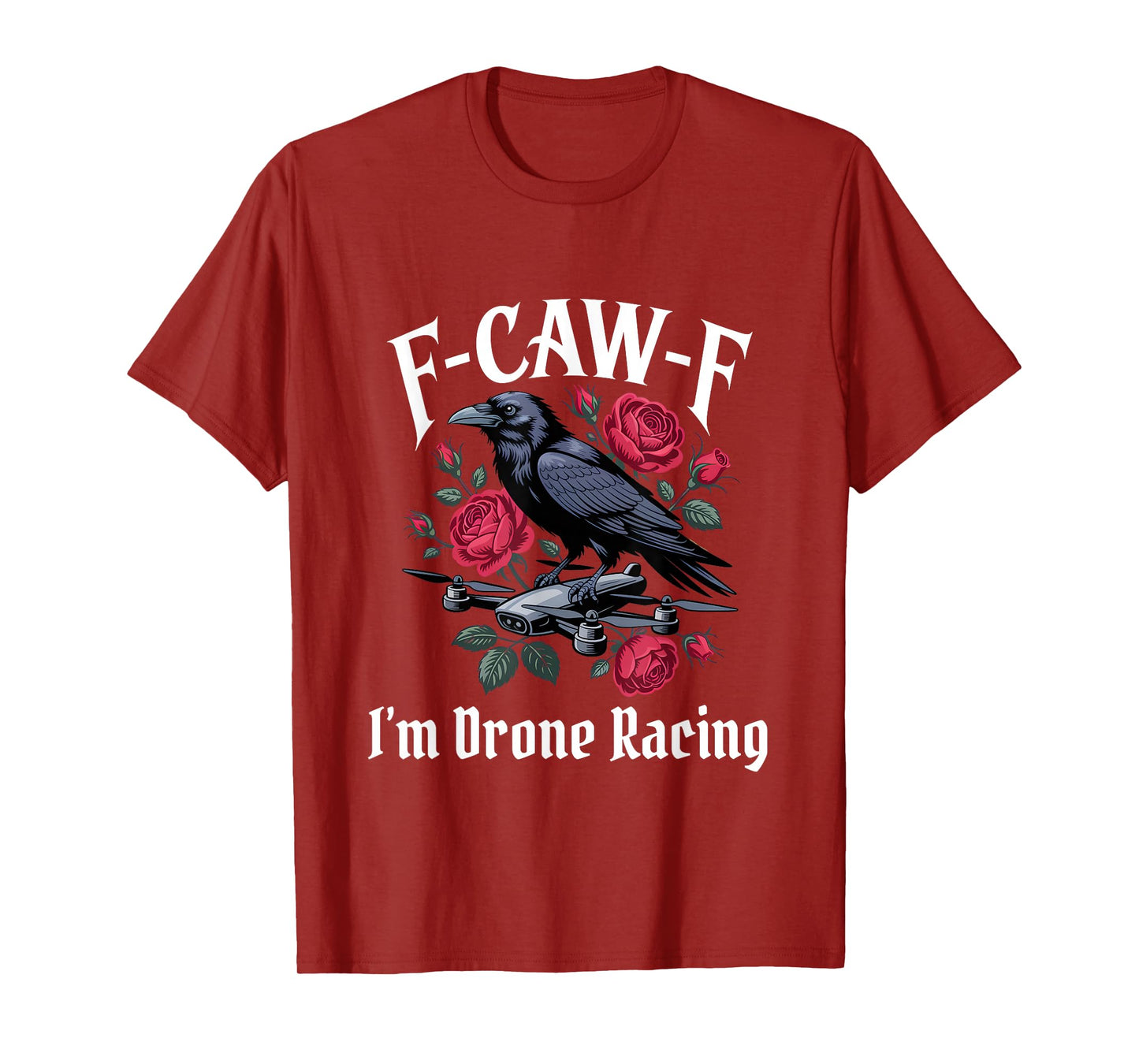 Funny F-Caw-F Drone Racing Gothic T-Shirt
