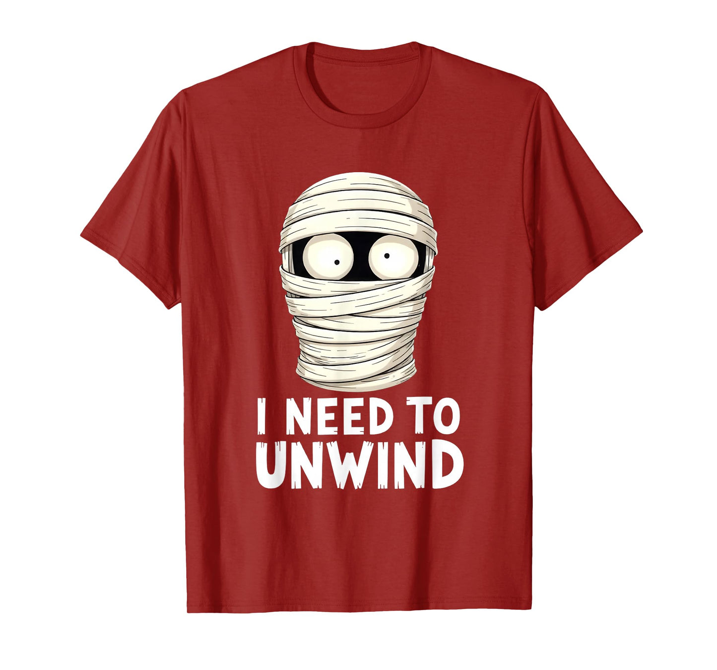 I Need to Unwind Funny Mummy Halloween T-Shirt