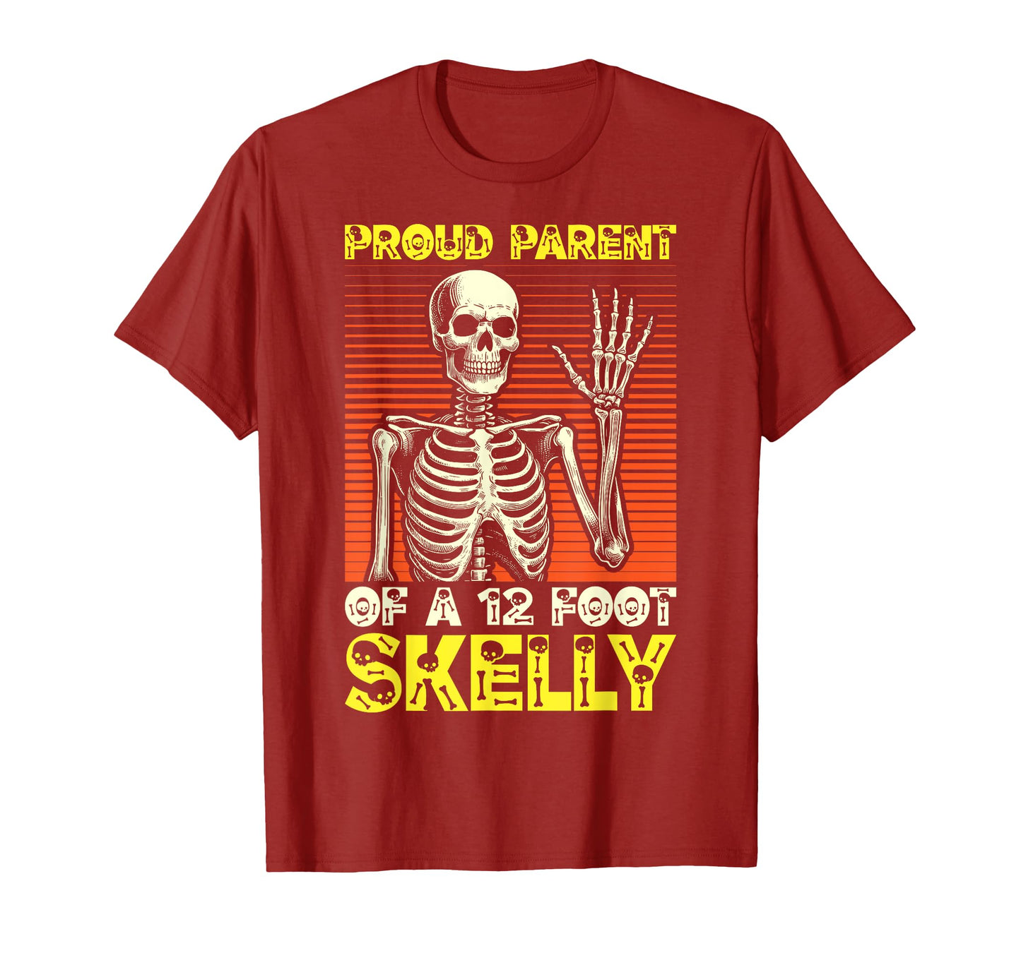 Proud Parent of A 12 Foot Skelly - Halloween T-Shirt