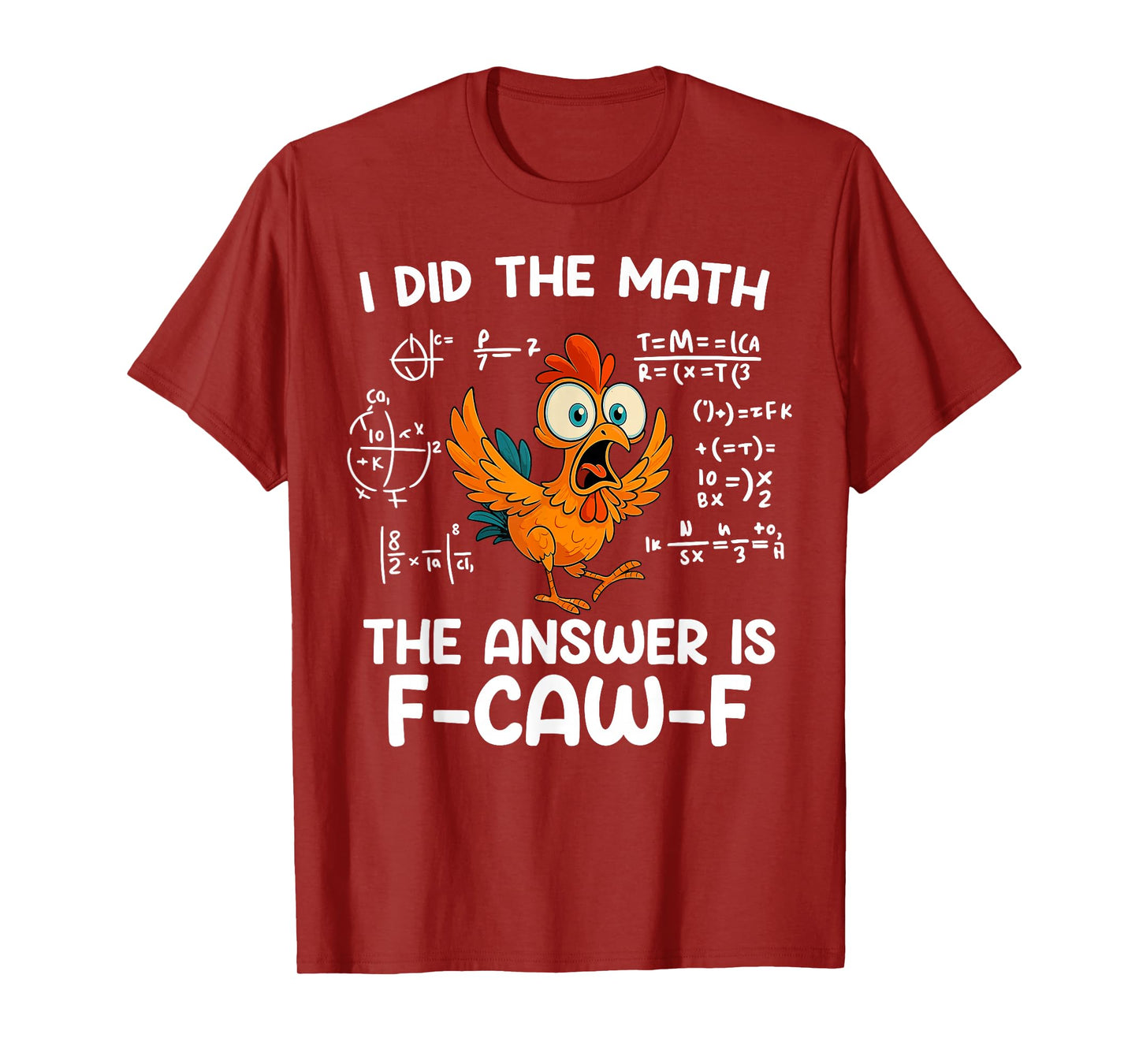 I Did The Math The Answer is Funny Chicken Rooster Saying T-Shirt