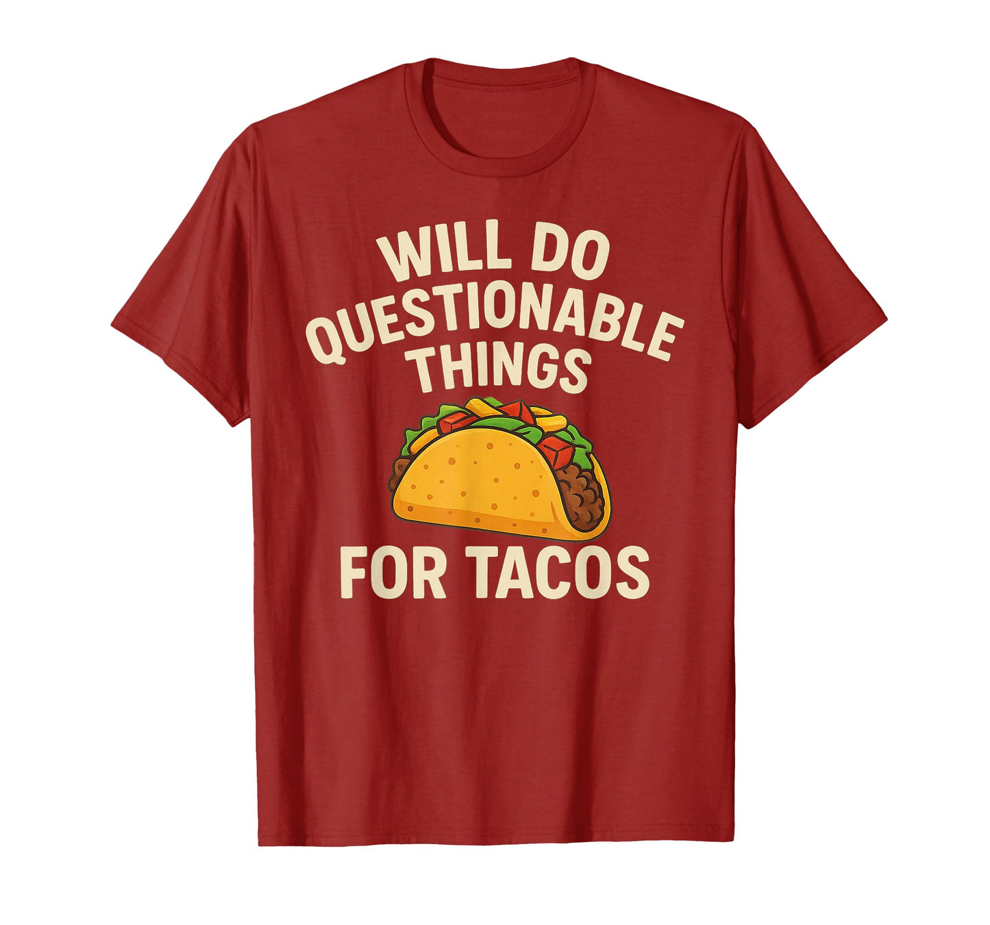 Will Do Questionable Things for Tacos Funny Taco T-Shirt