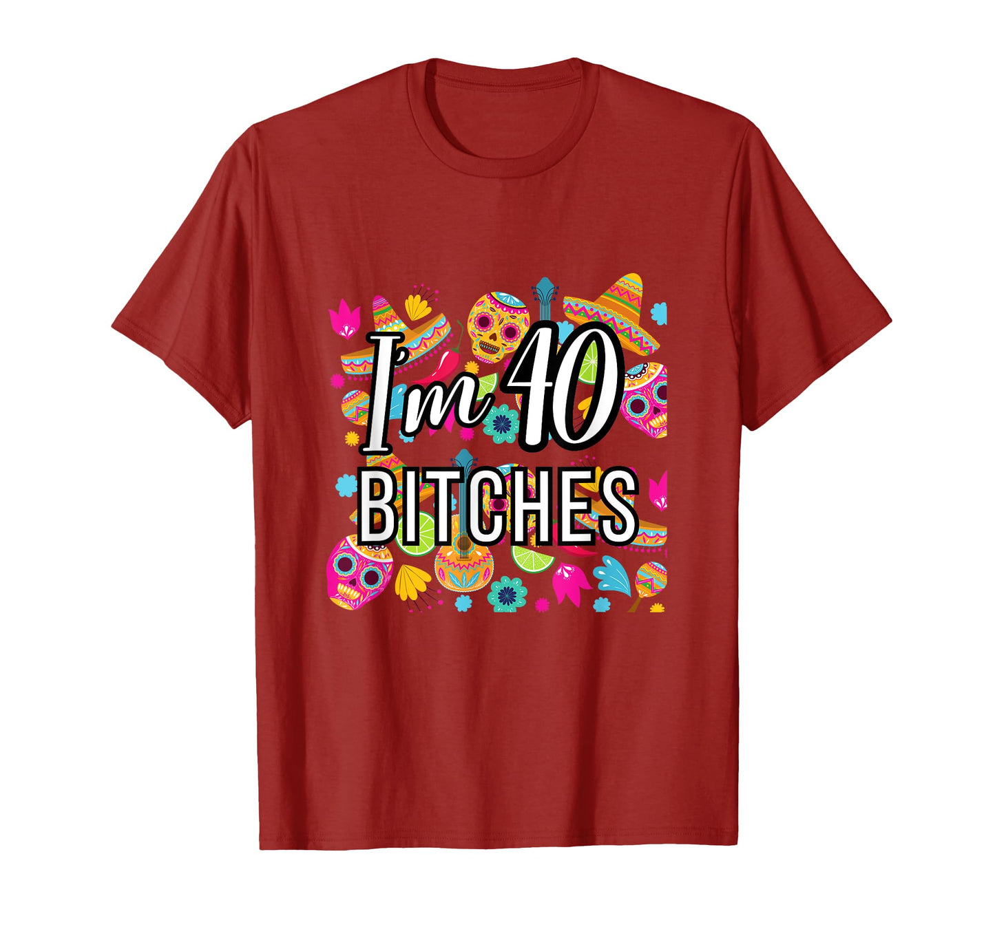 40th Birthday Mexico I'm 40 Lets Fiesta T-Shirt