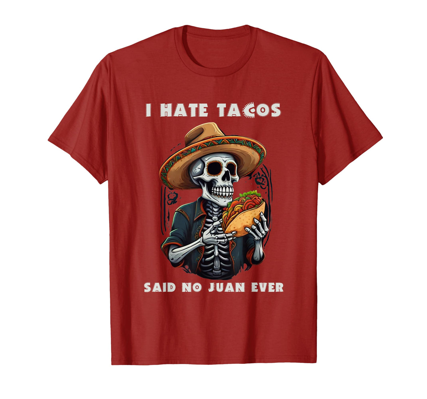 I Hate Tacos Said No Juan Ever Funny Cinco De Mayo T-Shirt