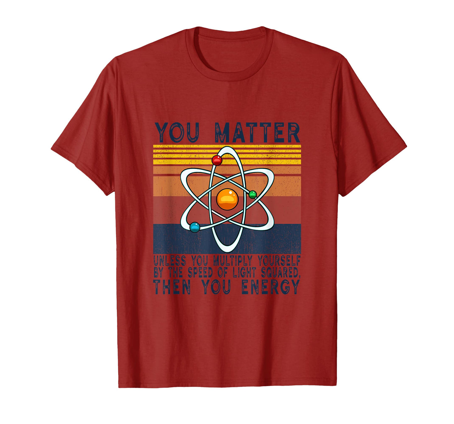 You Matter Unless You Multiply Then You Energy T-Shirt
