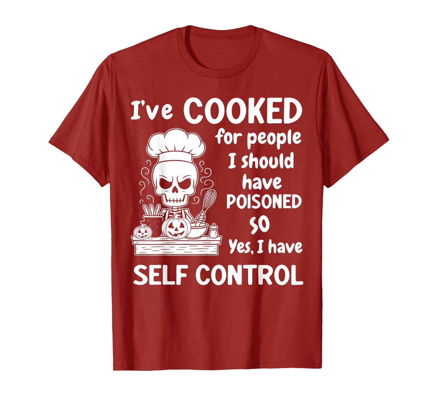 Skeleton Pumpkin Halloween I've Cooked for People I Should T-Shirt