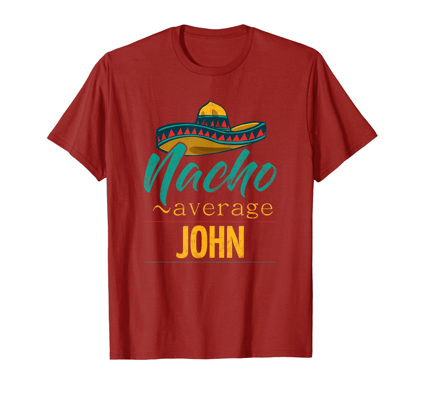 Nacho Average John Gift Funny Cinco De Mayo Sombrero T-Shirt
