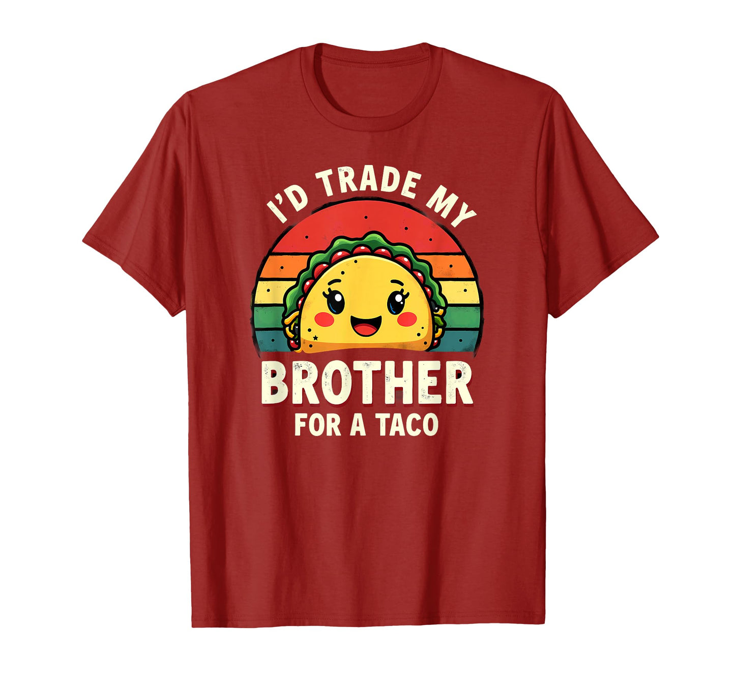 Humor Sister Sibling I'd Trade My Brother for A Taco T-Shirt