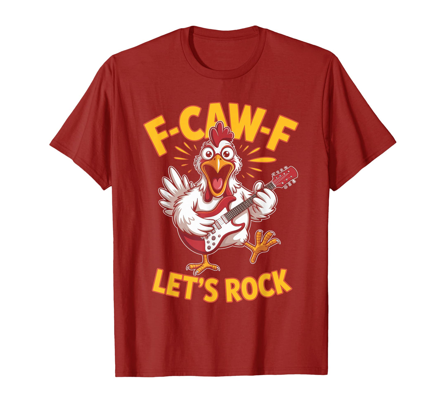 F-caw-f Funny Chicken Let's Rock Humor Quote F Caw F Meme T-Shirt