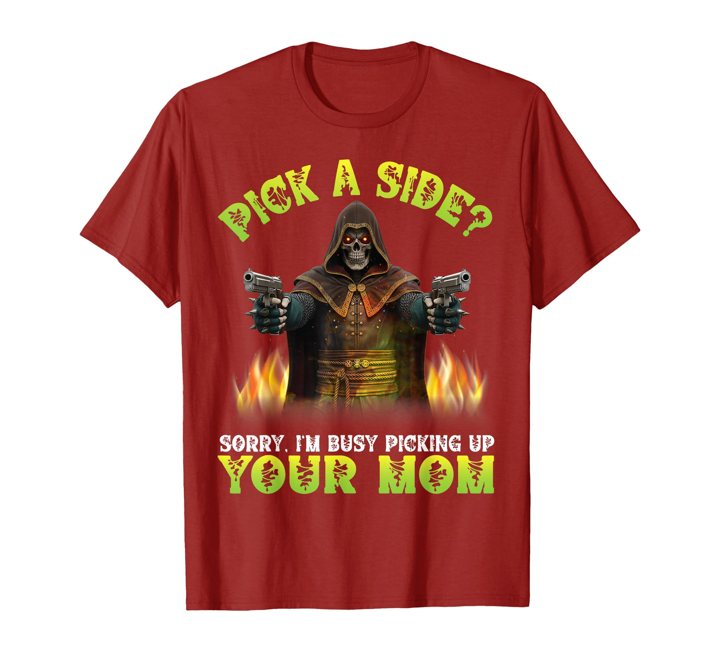 Pick A Side Sorry I'm Busy Picking Up Your Mom Skeleton Fire T-Shirt