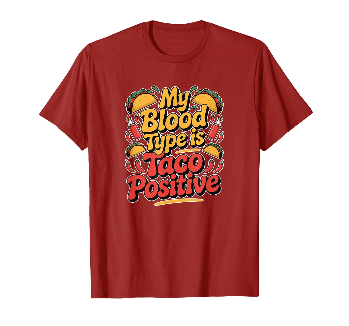 My Blood Type is Taco Positive - Taco Lover T-Shirt