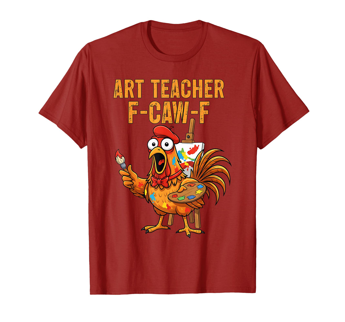 Funny F-Caw-F Chicken FCAWF Art Teacher Chicken Thanksgiving T-Shirt