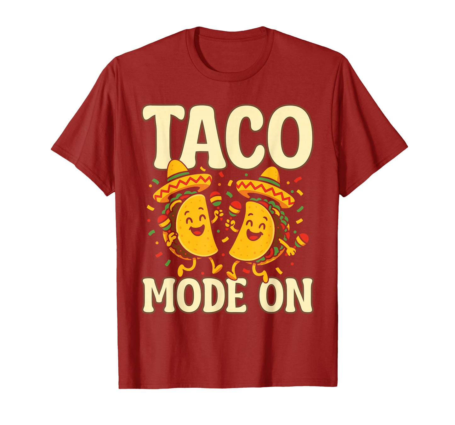 Taco Mode On Funny Mexican Food Lover T-Shirt