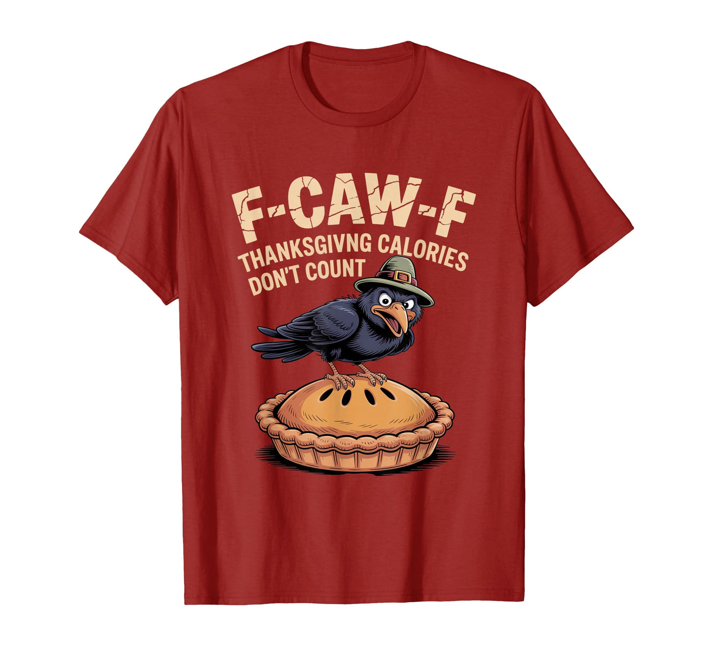 F-CAW-F Crow Thanksgiving Calories Don't Count Funny Turkey T-Shirt