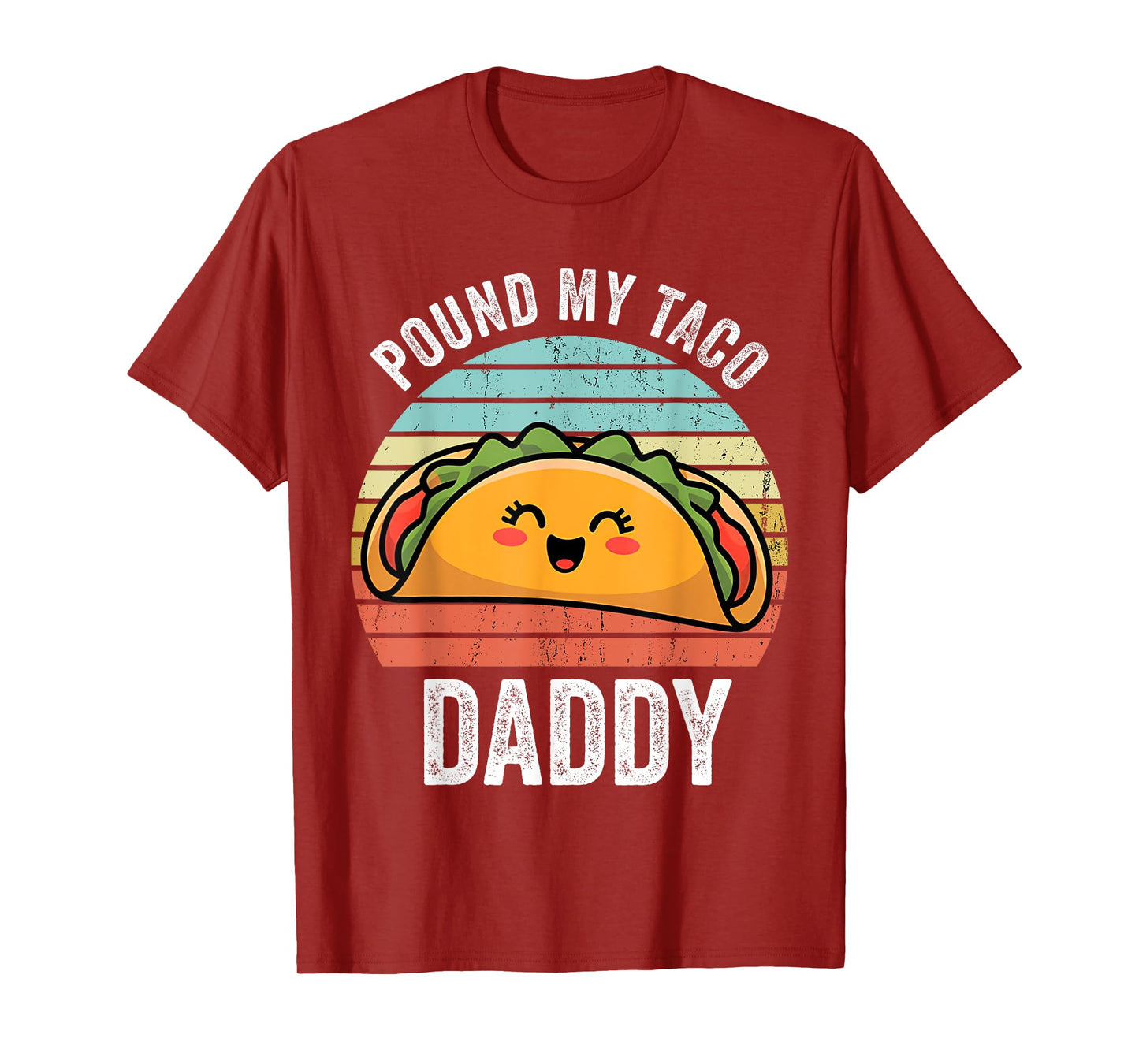 Pound My Taco Daddy Funny Inappropriate Naughty Adult T-Shirt