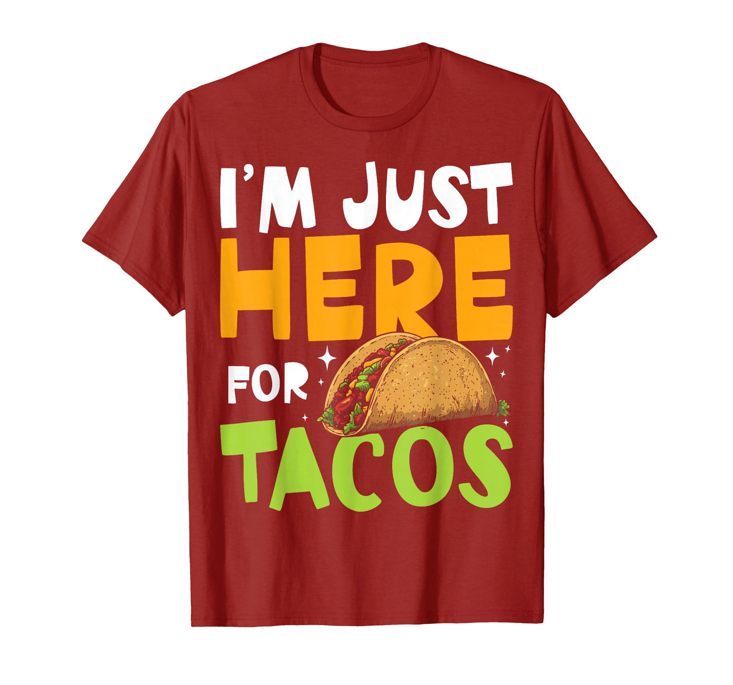 I’m Just Here for Tacos Mexican Food T-Shirt