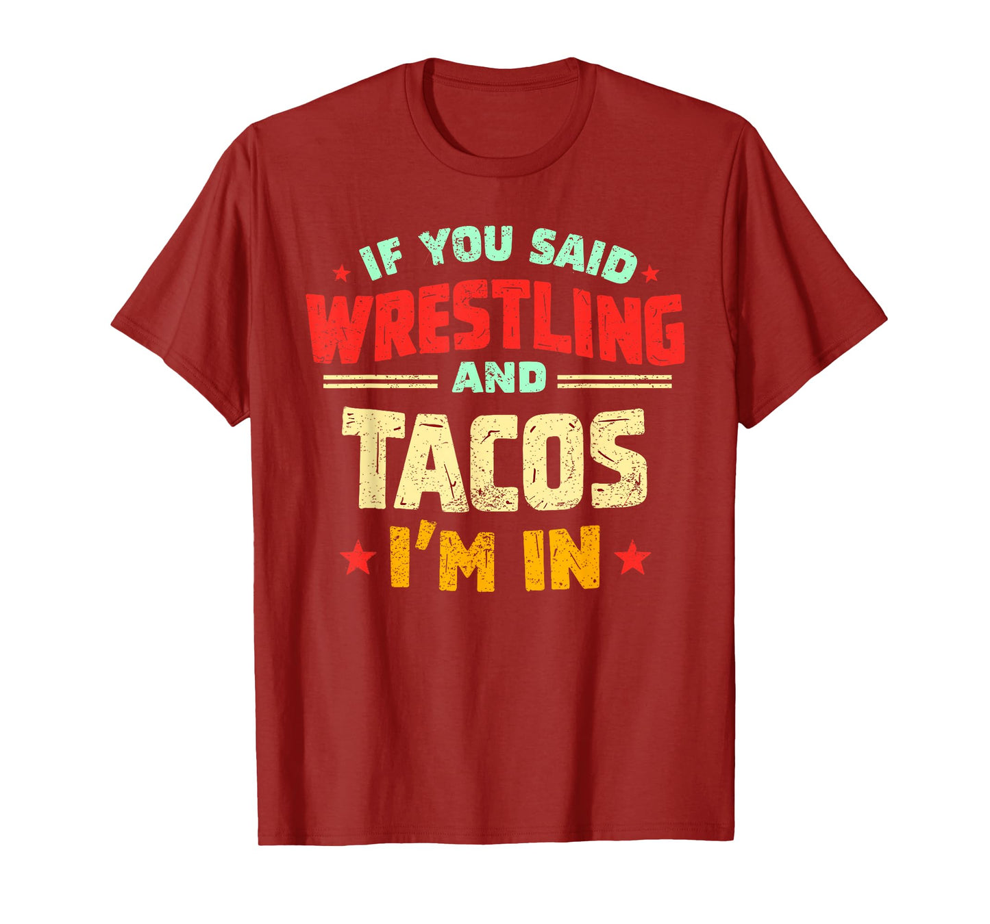 If You Said Wrestling and Tacos I'm in Funny Wrestler Taco T-Shirt