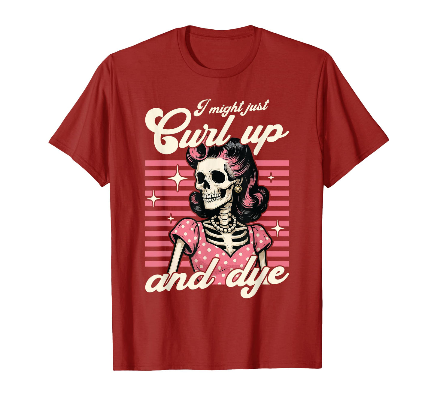 I Might Just Curl Up and Dye Halloween Skeleton Hairdresser T-Shirt