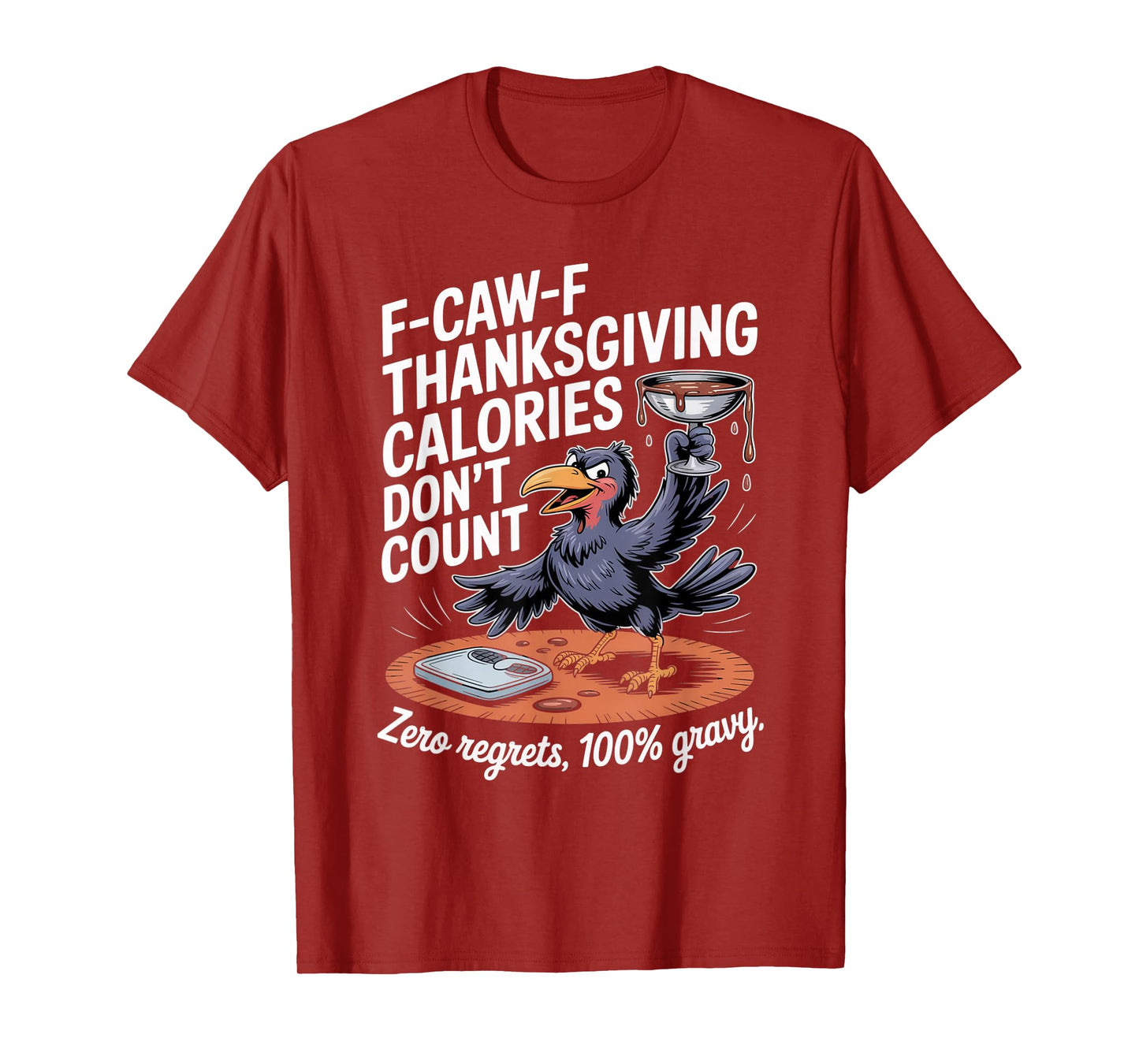 F-CAW-F Crow Thanksgiving Calories Don't Count Funny Turkey T-Shirt
