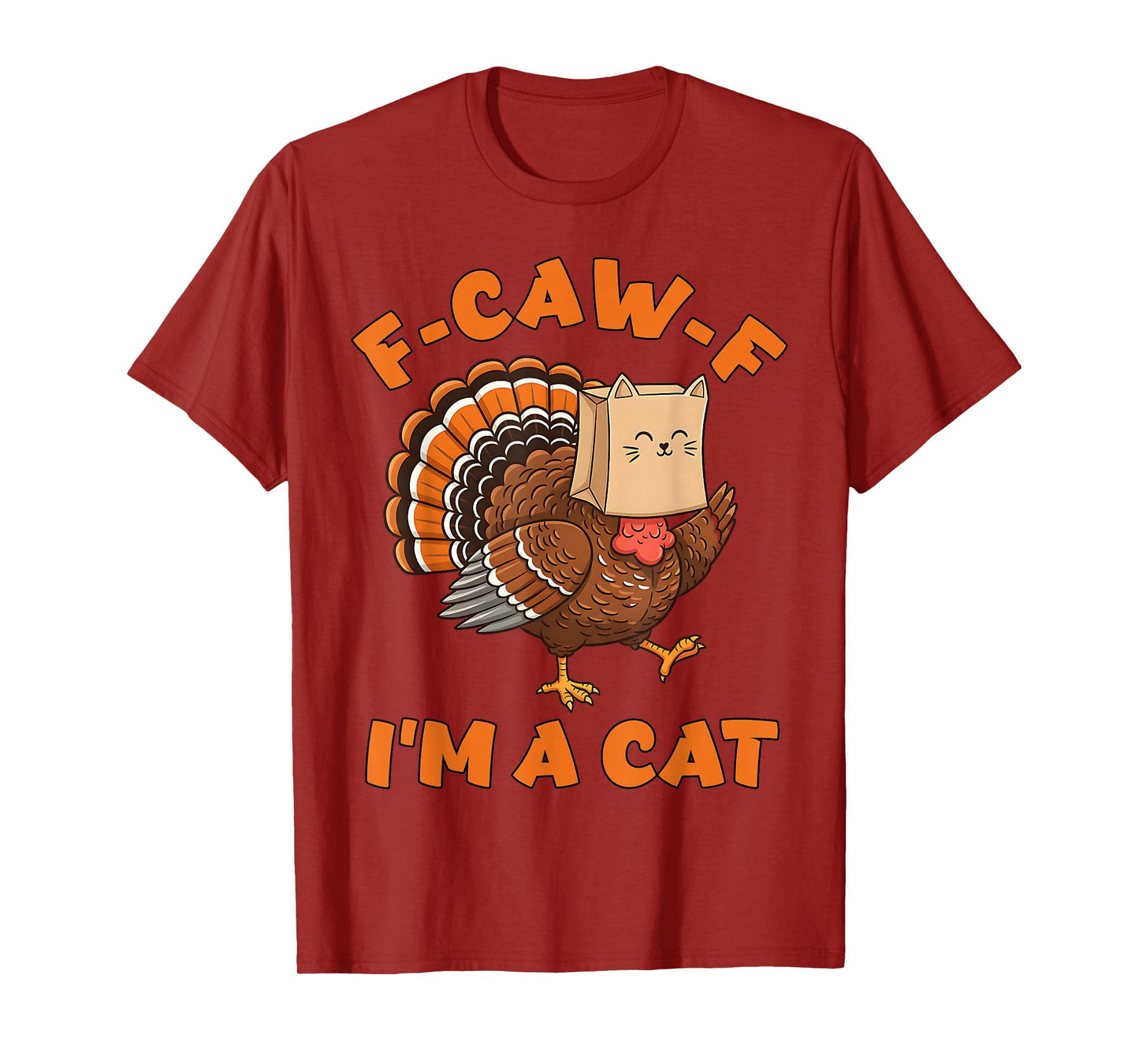 Turkey F-CAW-F Thanksgiving Men Women Turkey I'm a Cat T-Shirt