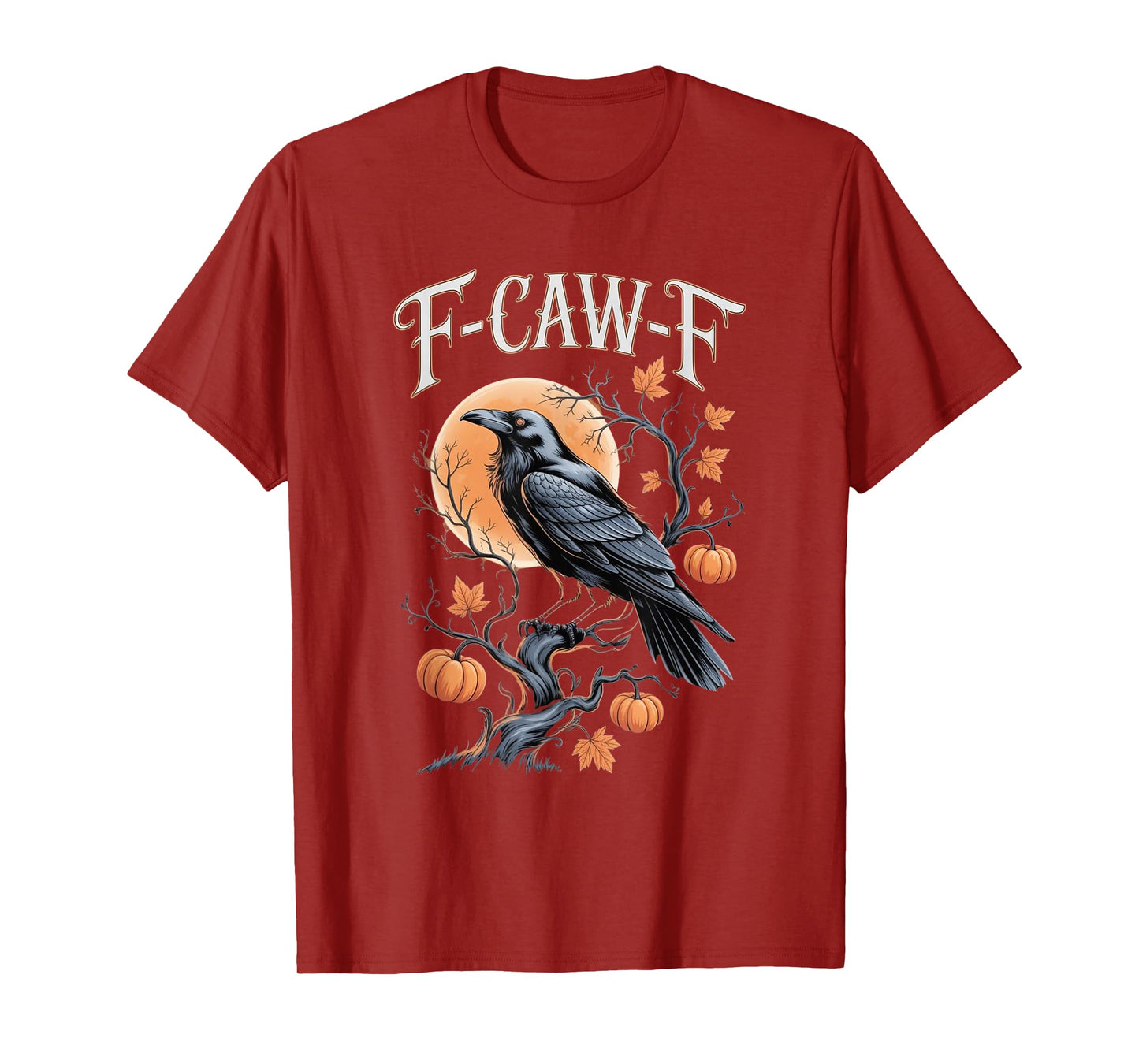 F-Caw-F Funny Black Bird Men Women Halloween Crow T-Shirt