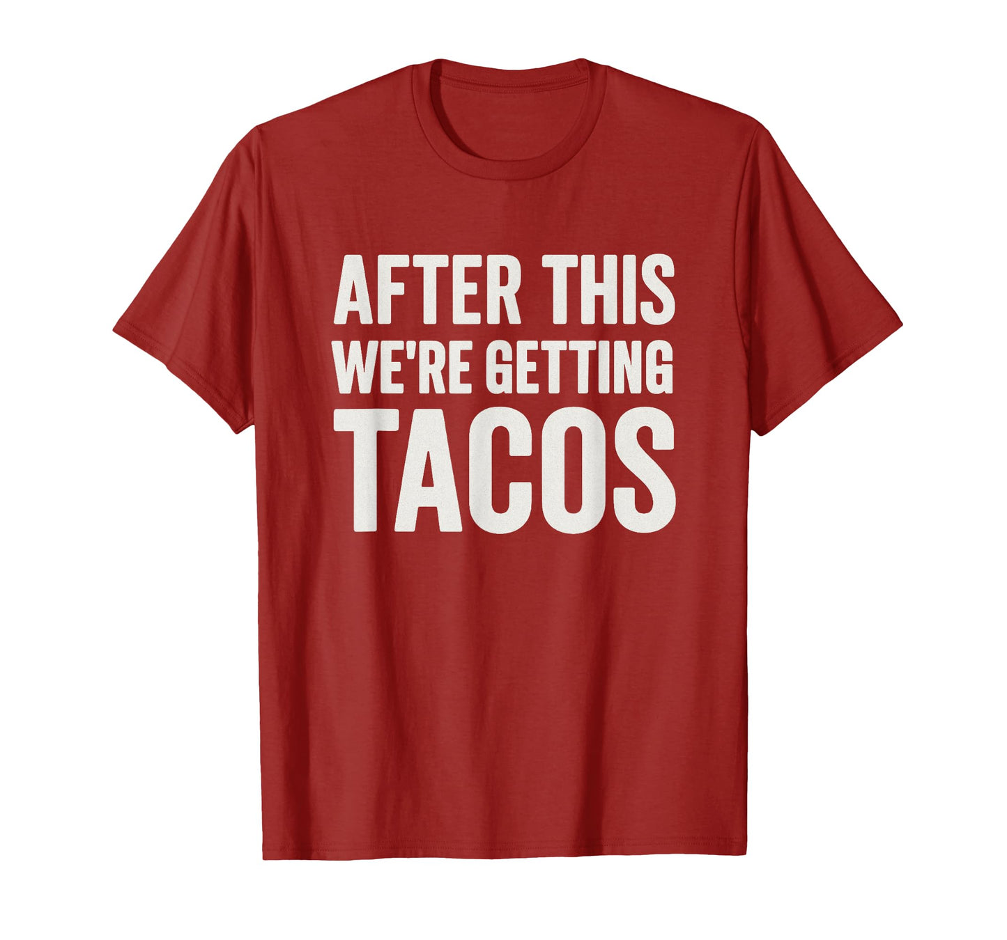 After We're Getting Tacos Funny Workout Gym Taco Lover T-Shirt