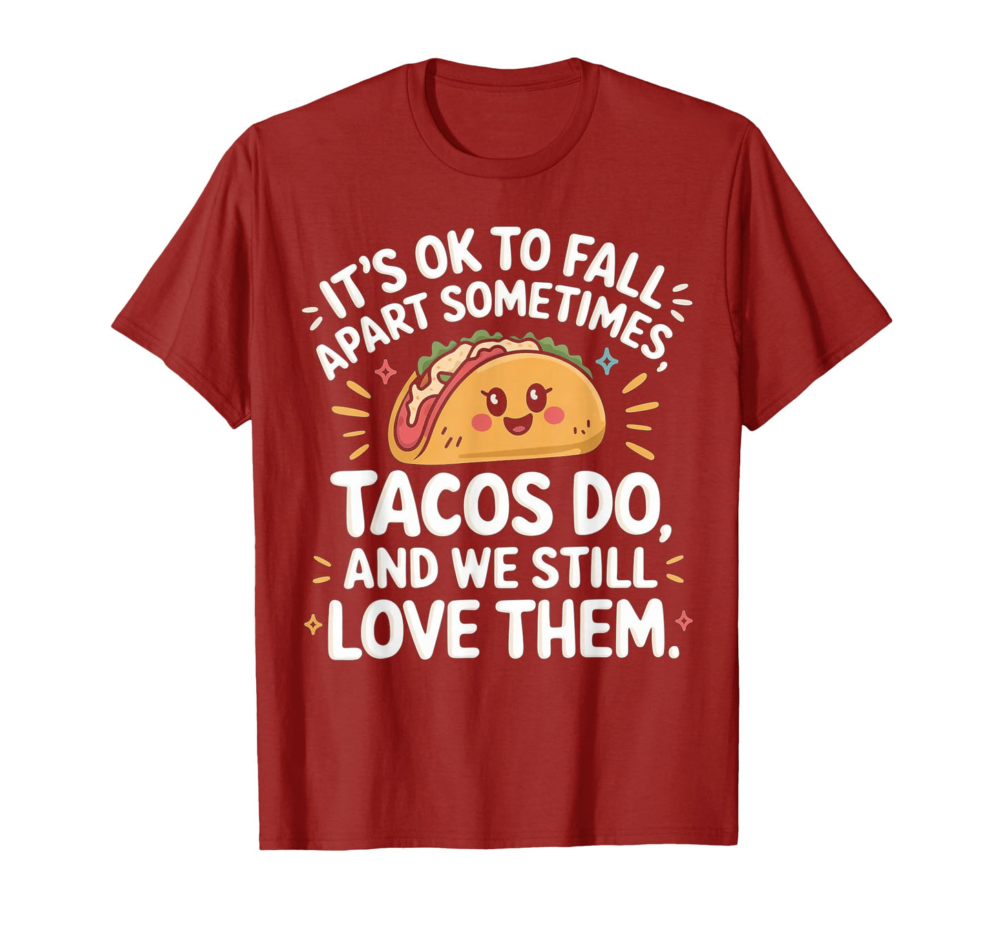 It's Ok To Fall Apart Sometimes Taco Do We Still Love Them T-Shirt