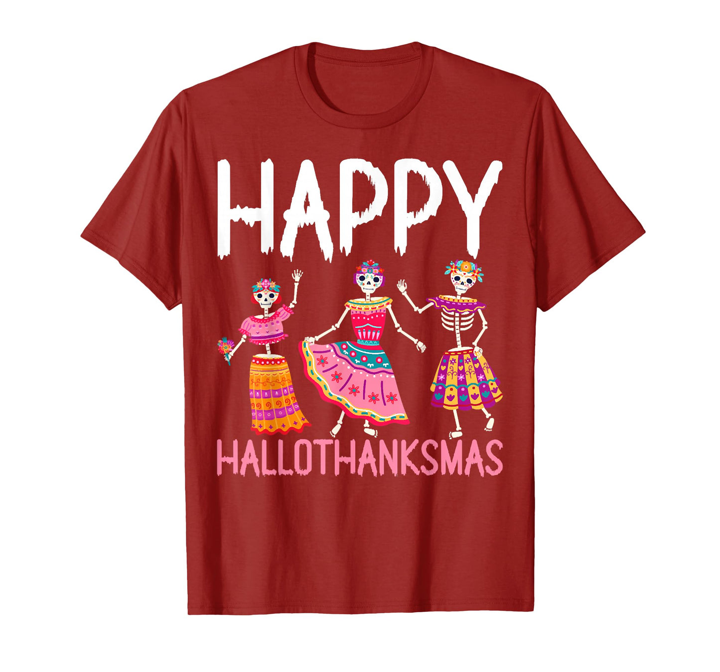 Happy Hallothanksmas, Skeleton Halloween Thanksgiving Xmas T-Shirt