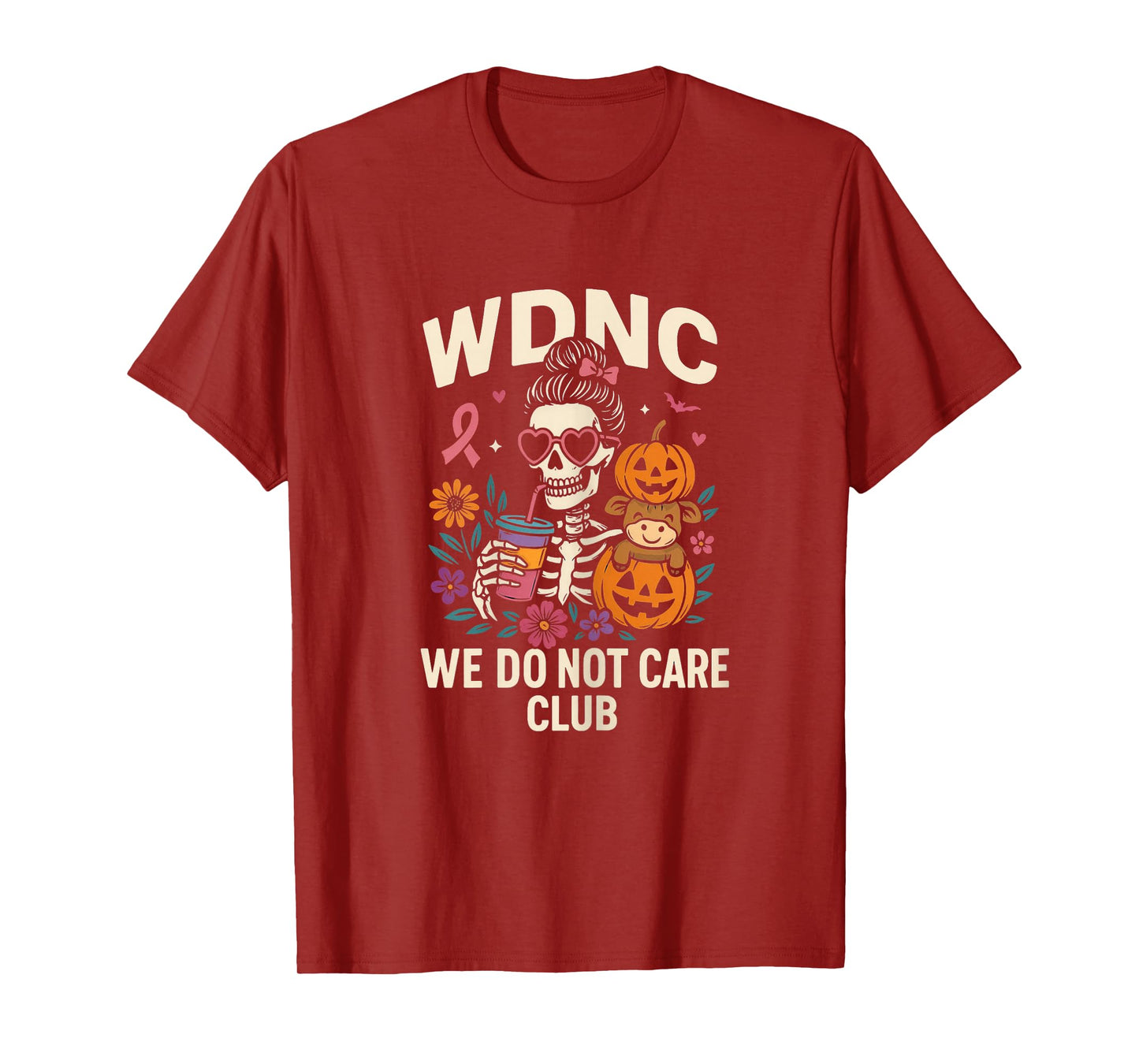 WDNC WE DO NOT Care Club Skeleton Outfit with Flowers and dr T-Shirt