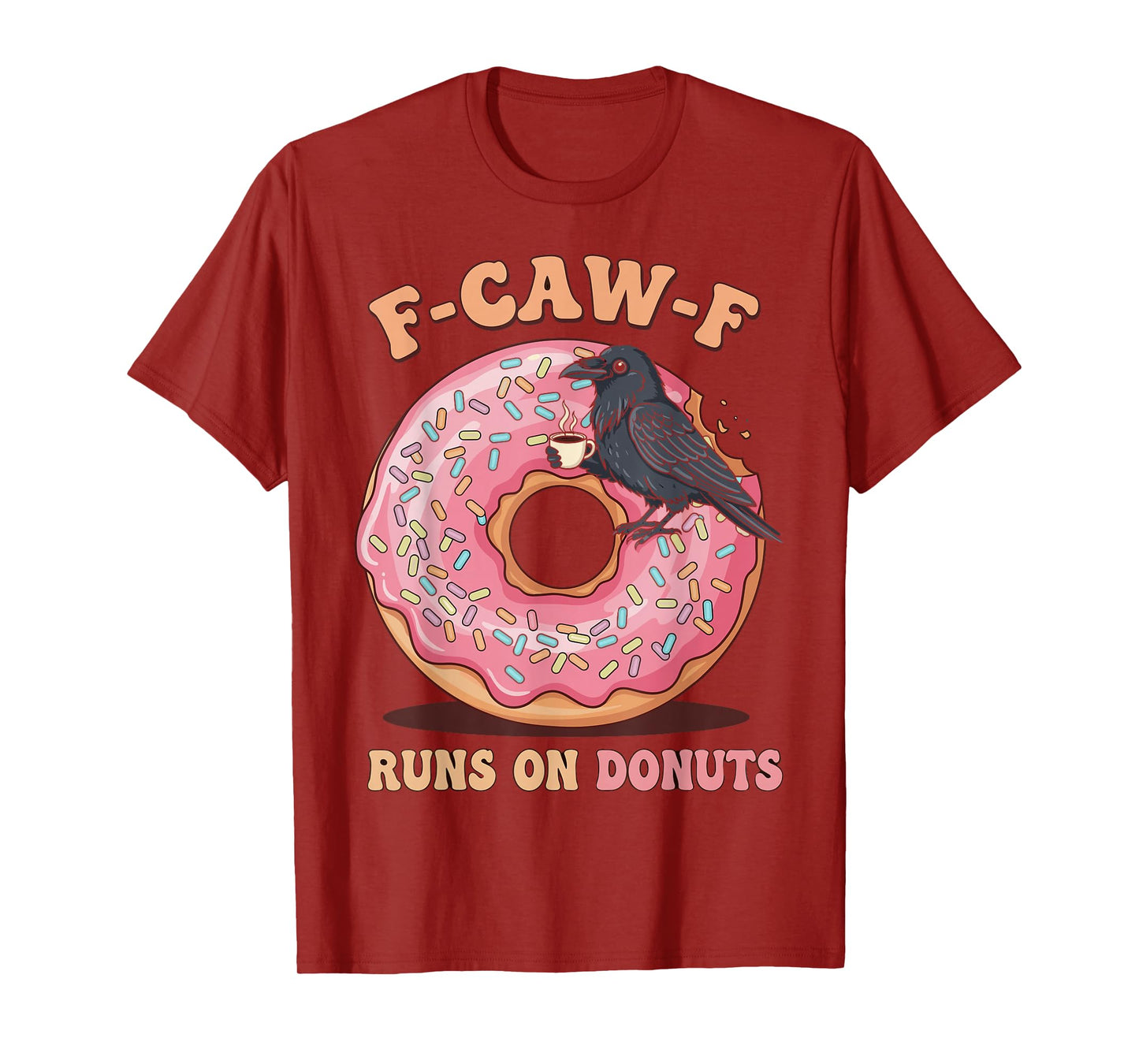 F-Caw-F Funny Crow Donut Meme Coffee Humor T-Shirt