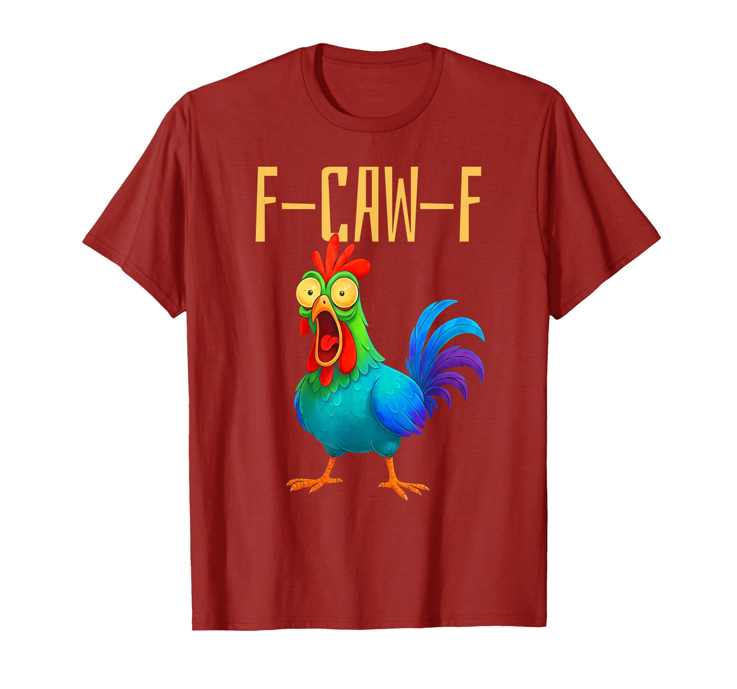 F-Caw-F Funny Chicken Humor Quote Rooster Meme T-Shirt