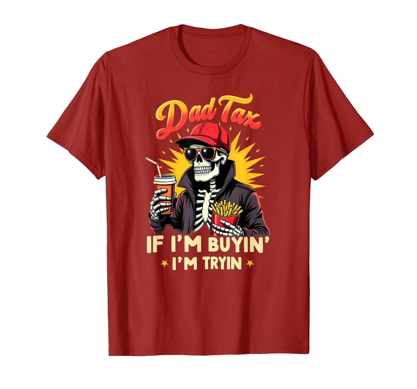 Skeleton Halloween Fastfood Dad Tax If I'm Buyin' I'm Tryin' T-Shirt