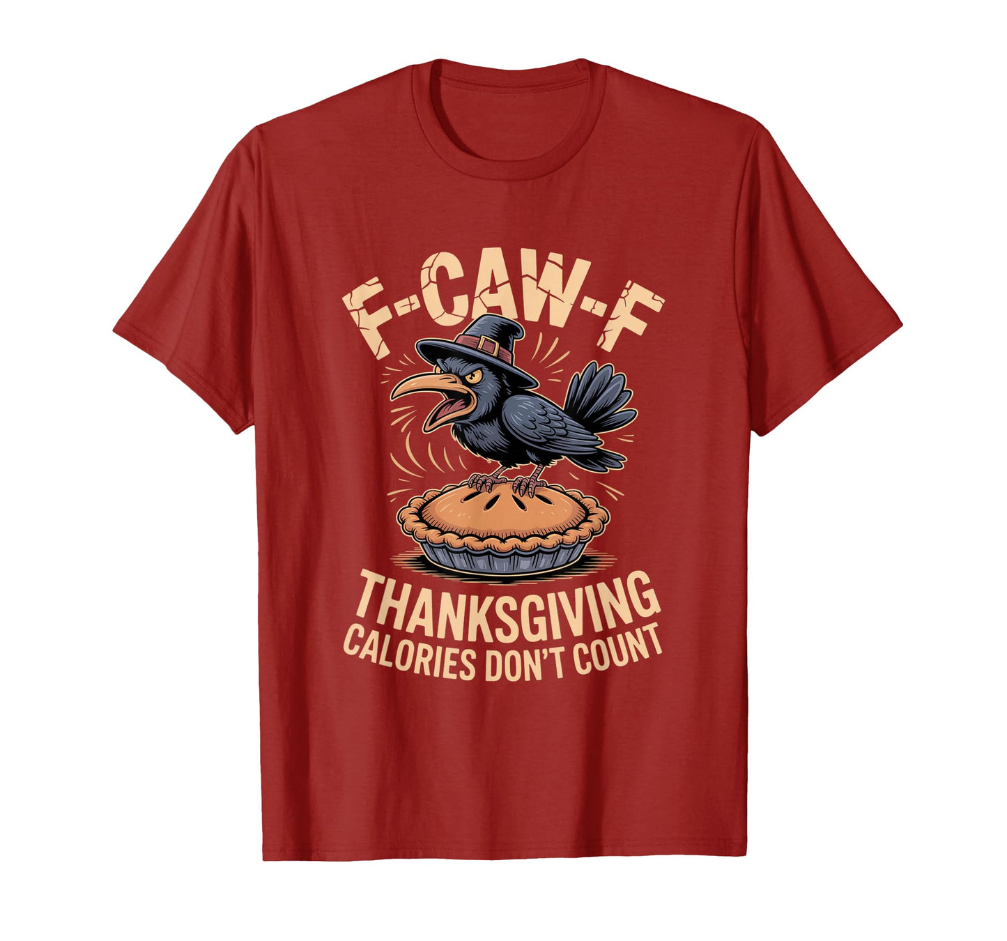F-CAW-F Crow Thanksgiving Calories Don't Count Funny Turkey T-Shirt