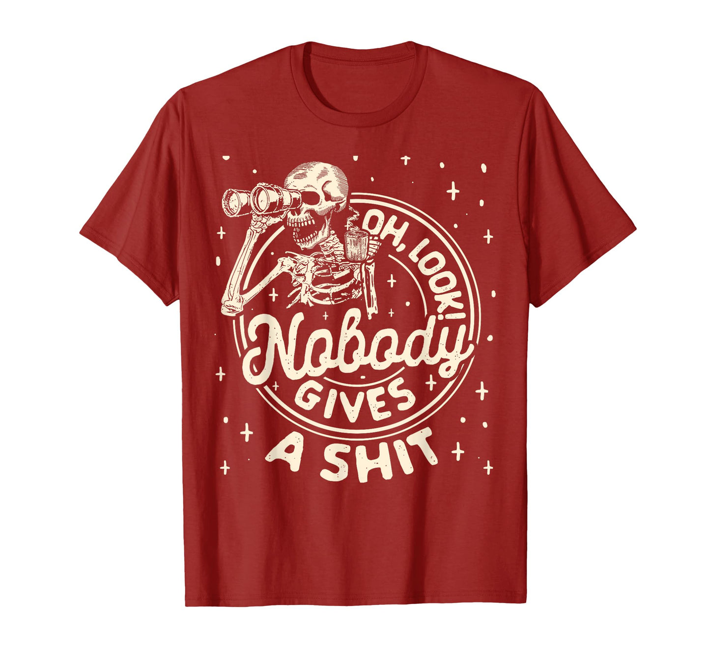 Skeleton Oh Look! No One Gives A Shit Humor Sarcastic Saying T-Shirt