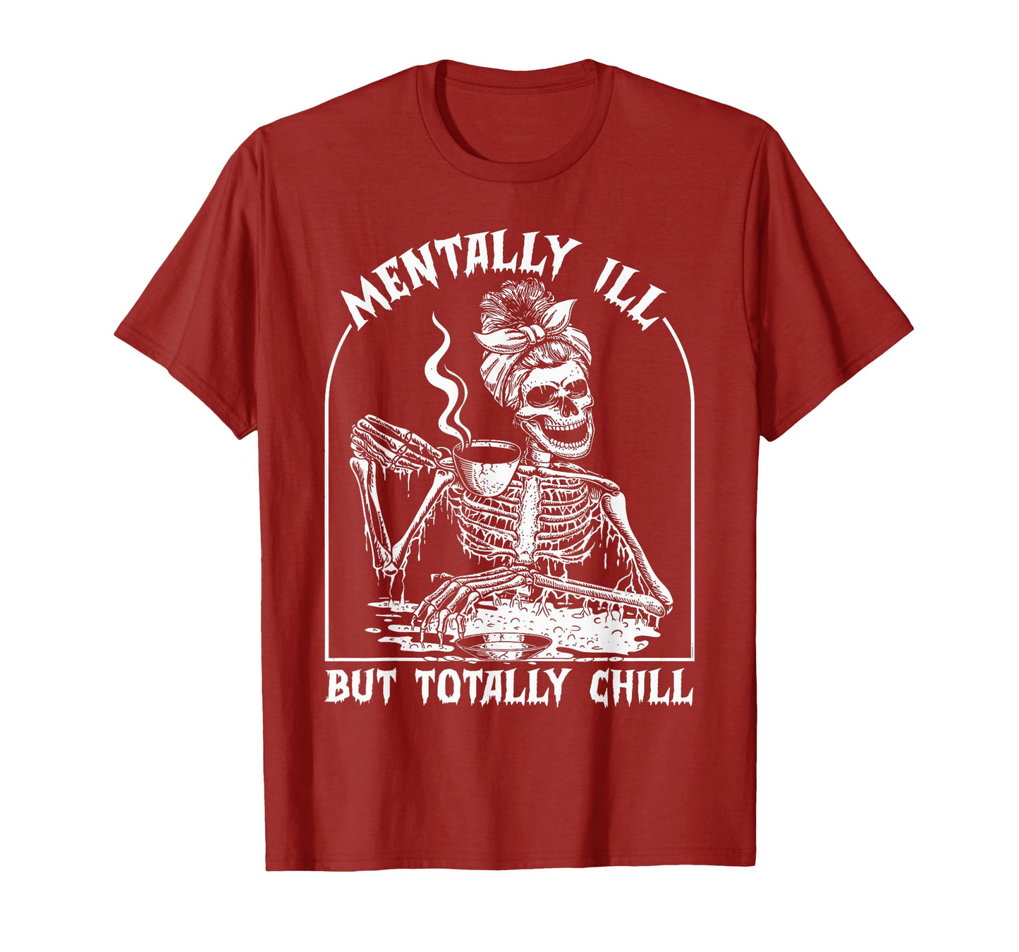 Mentally Ill But Totally Chill Funny Halloween Skeleton Girl T-Shirt