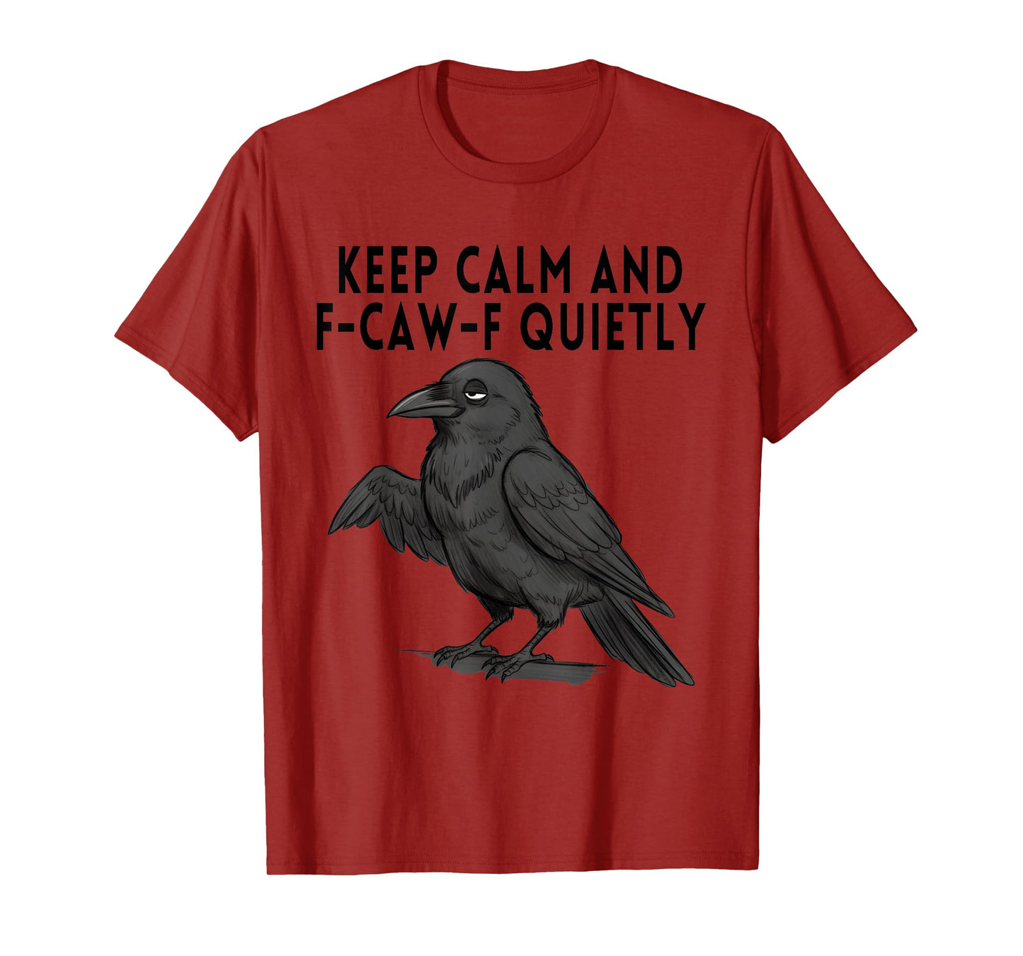 Keep Calm FCAWF Quiet Cursing Cussing Bird Crow Adult Humor T-Shirt