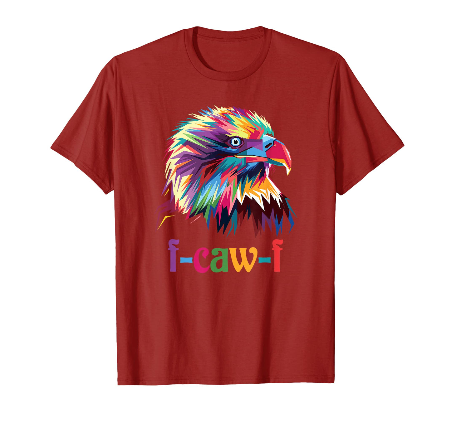 f-caw-f (Colorful Eagle Graphic) T-Shirt