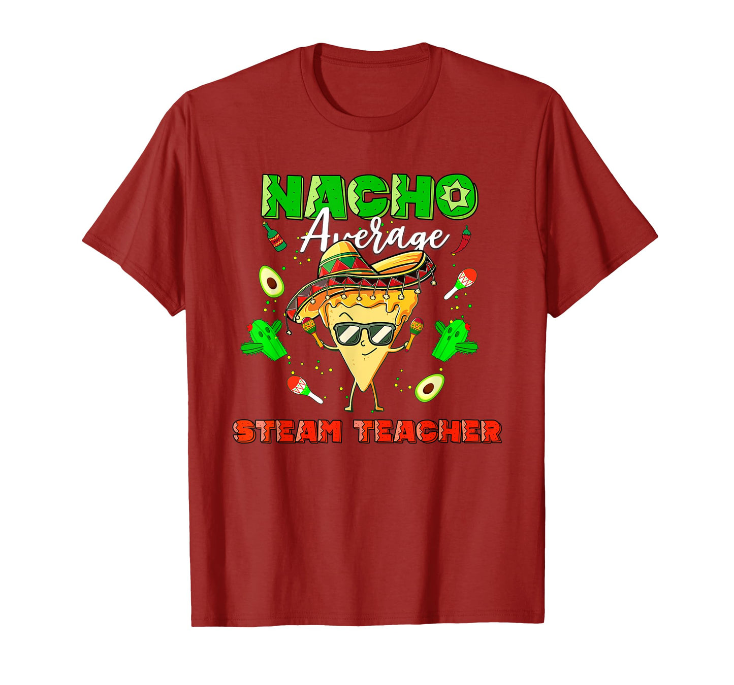 Mexican Nacho Average STEAM Teacher T-Shirt