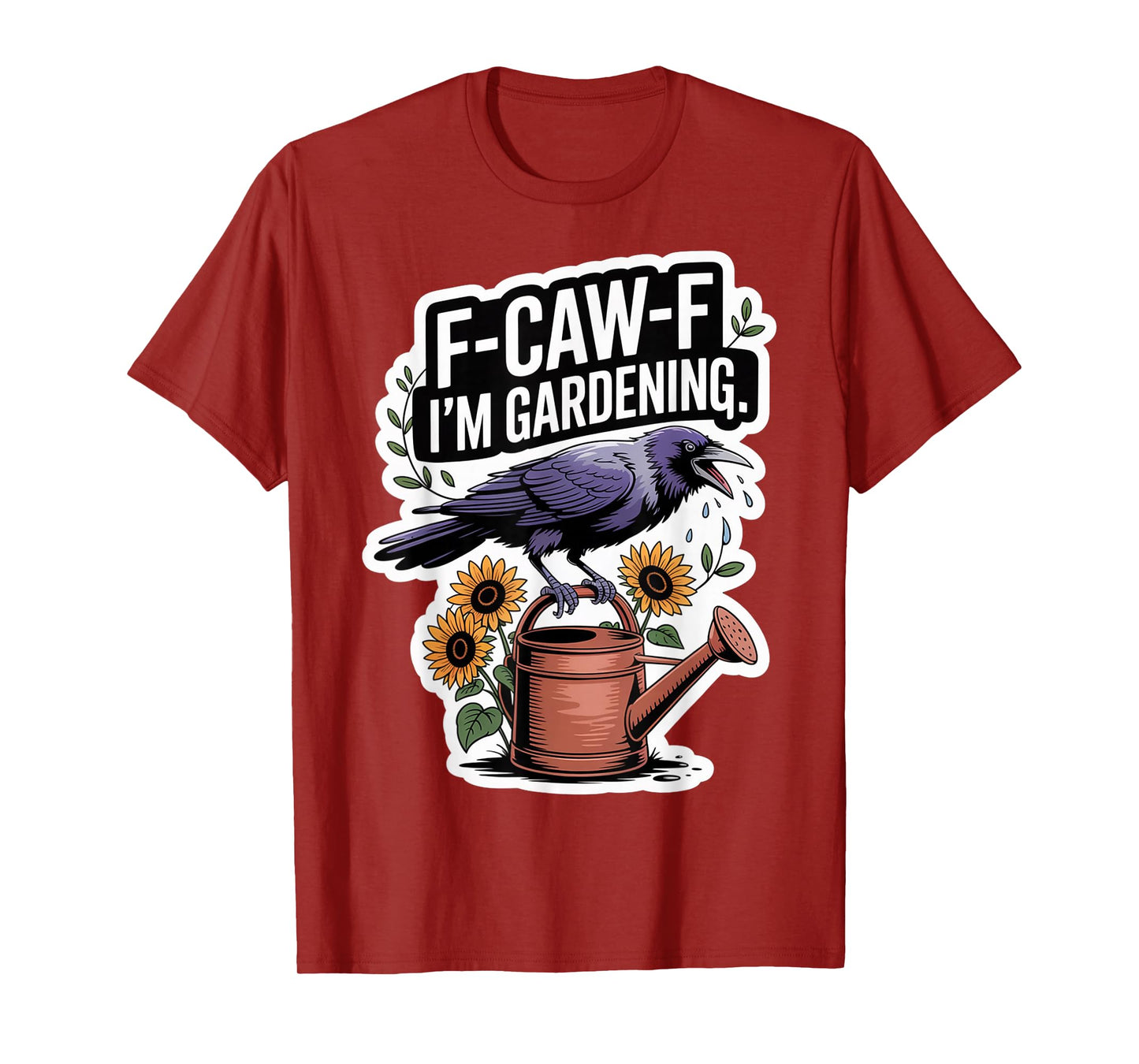 F-CAW-F Funny Crow Gardening Snarky for Women T-Shirt