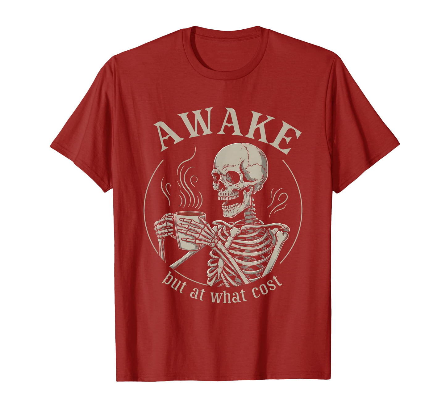 Awake But at What Cost Funny Skeleton T-Shirt