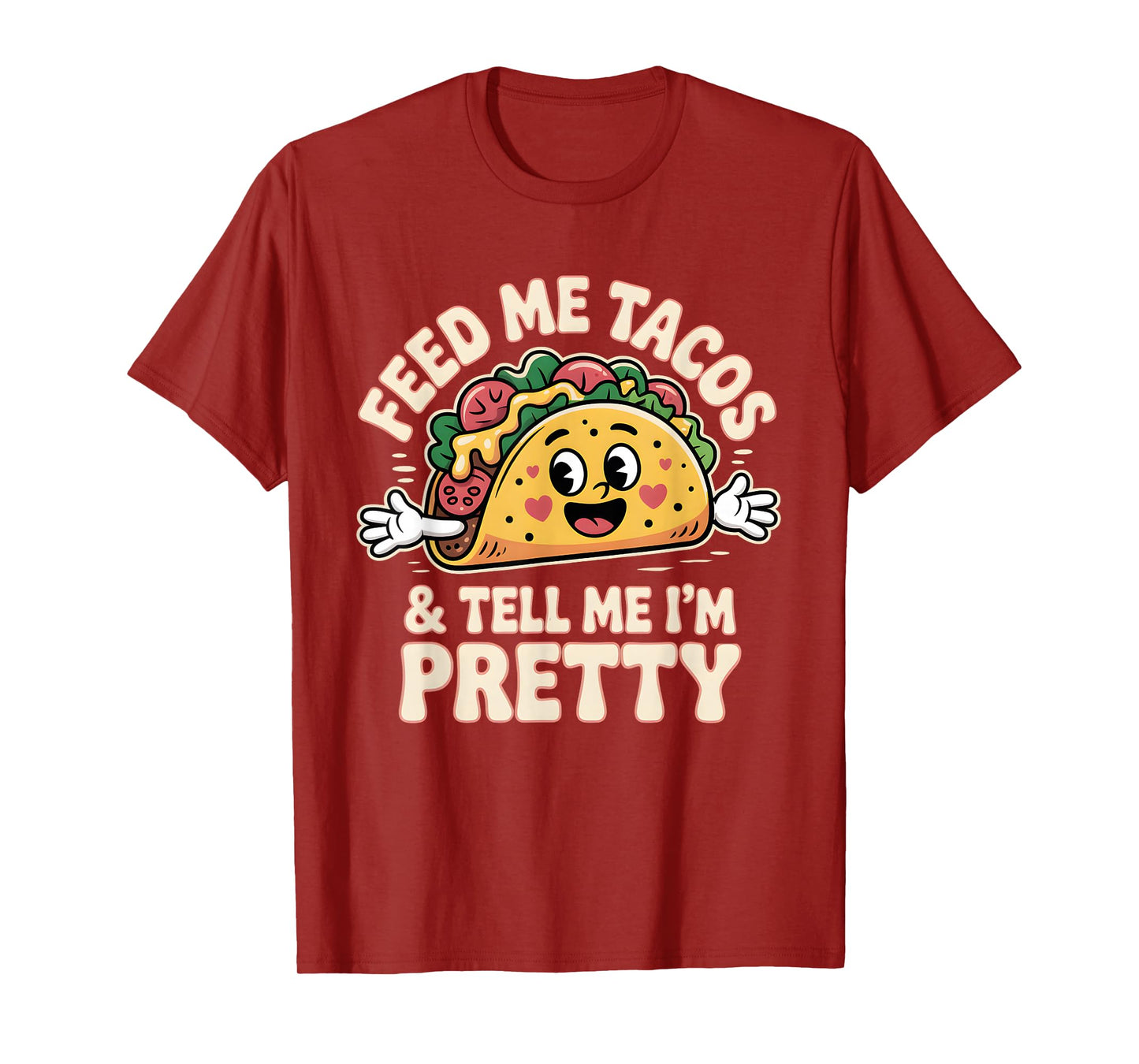 Feed Me Tacos and Tell Im Pretty Funny Taco Lover Humor T-Shirt