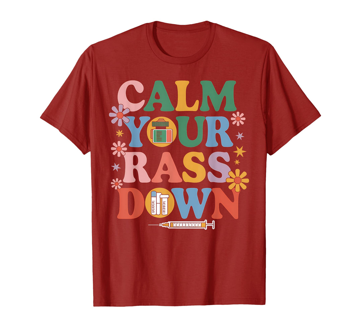 Nurse Calm Your Rass Down Medical Assistant ER Nurse Funny T-Shirt
