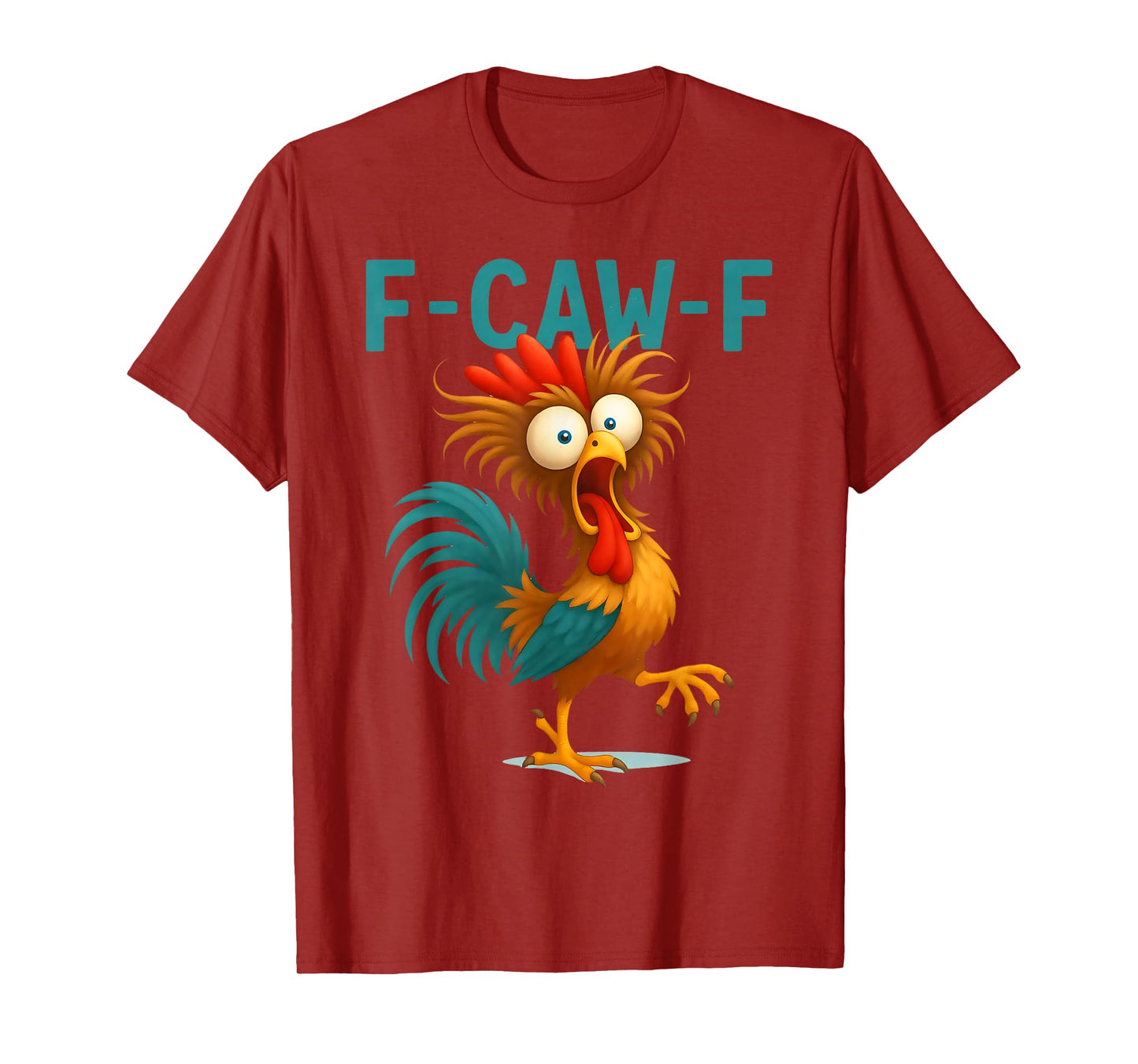 F-Caw-F Eagerlys Colorful Funny Rooster Meme Quote Chicken T-Shirt