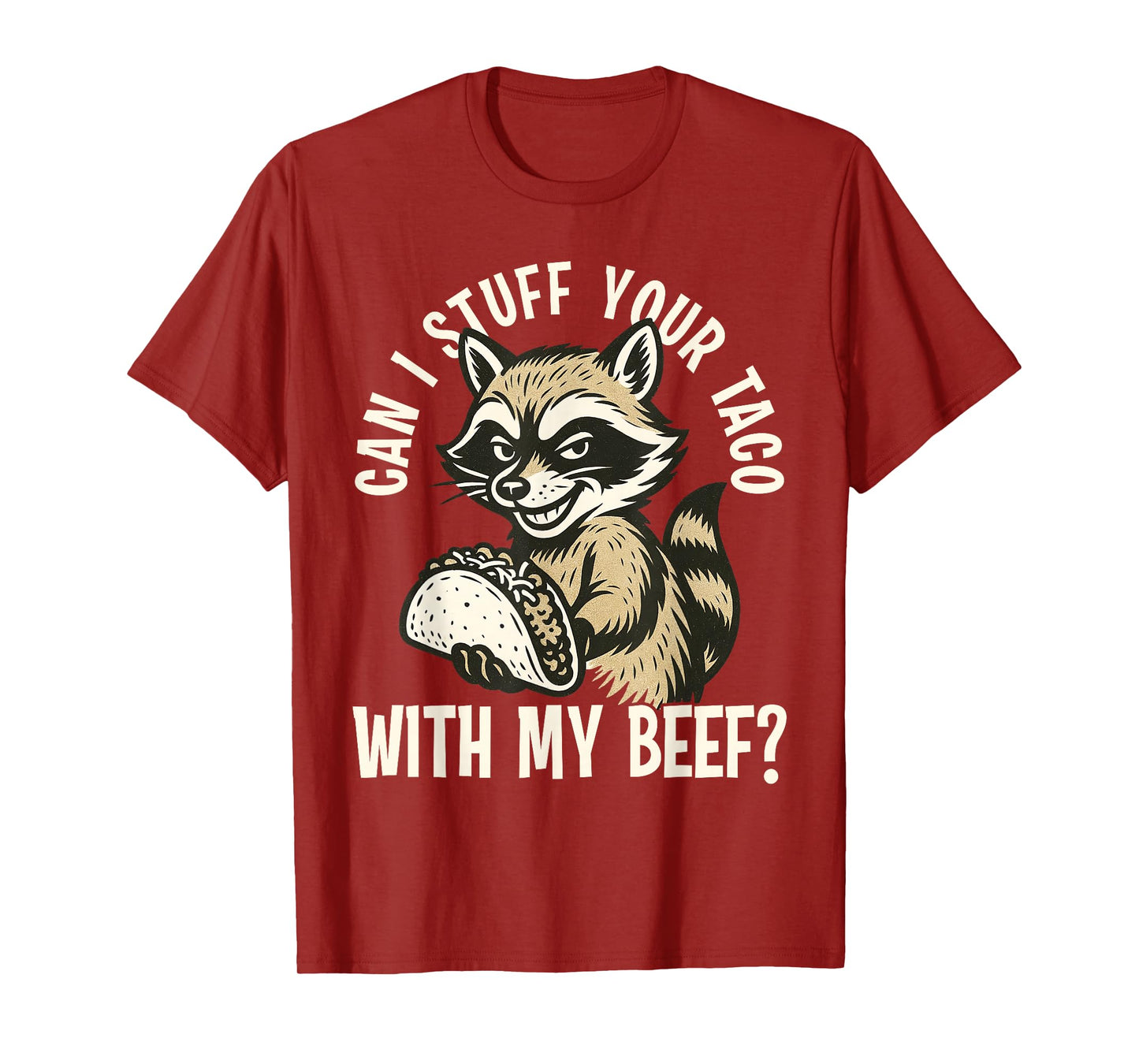 Can I Stuff Your Taco with My Beef Funny Adult Humor T-Shirt