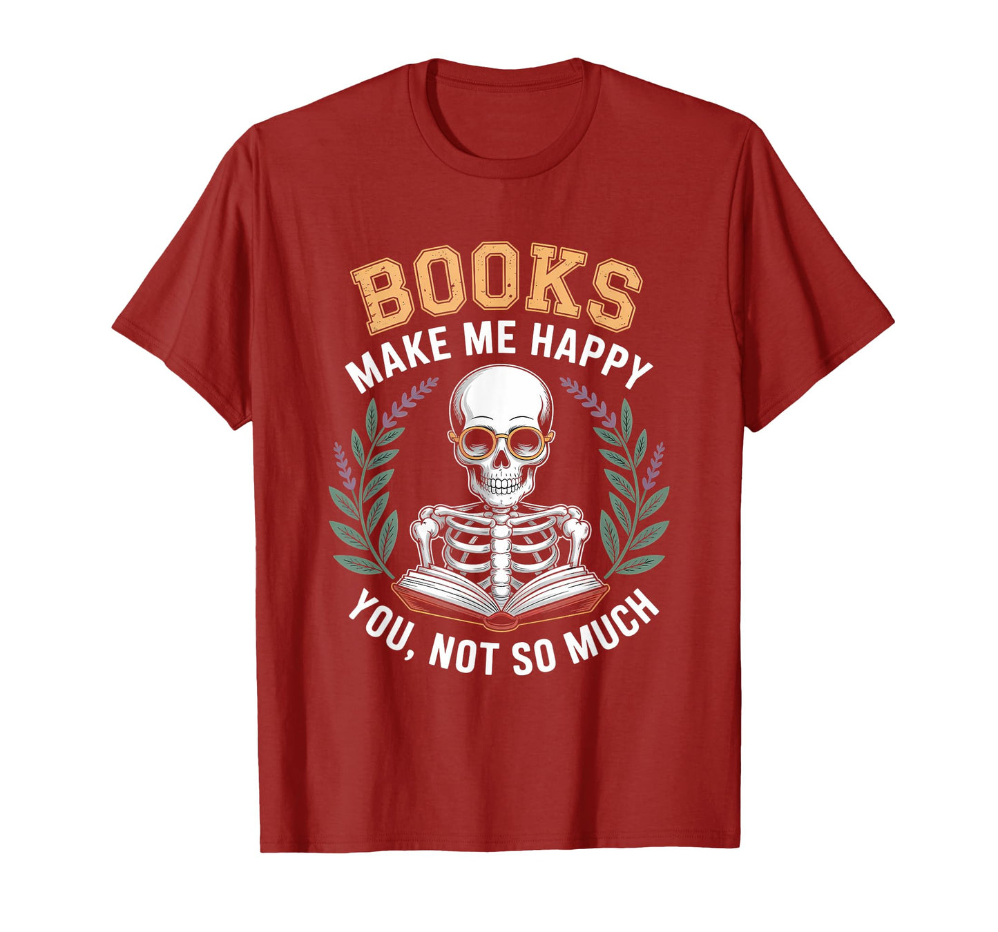 Books Make Me Happy You Not So Much Skeleton Reading T-Shirt