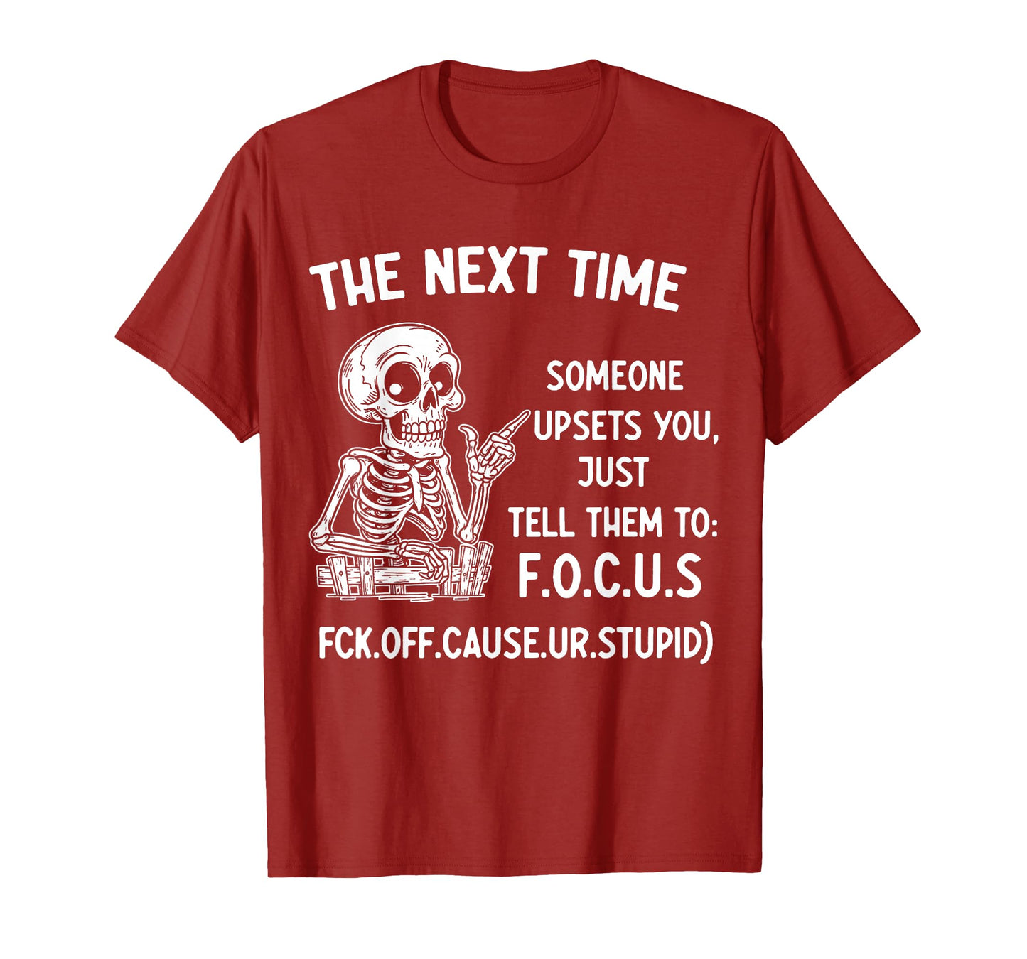 Skeleton The Next Time Someone Upsets You Tell Them to Focus T-Shirt