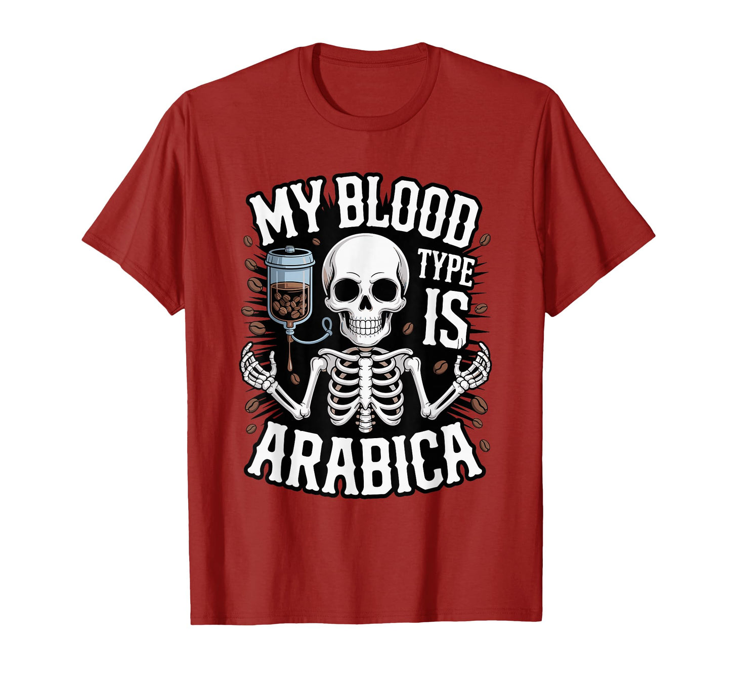 My Blood Type is Arabica - Skeleton Coffee Drinker T-Shirt