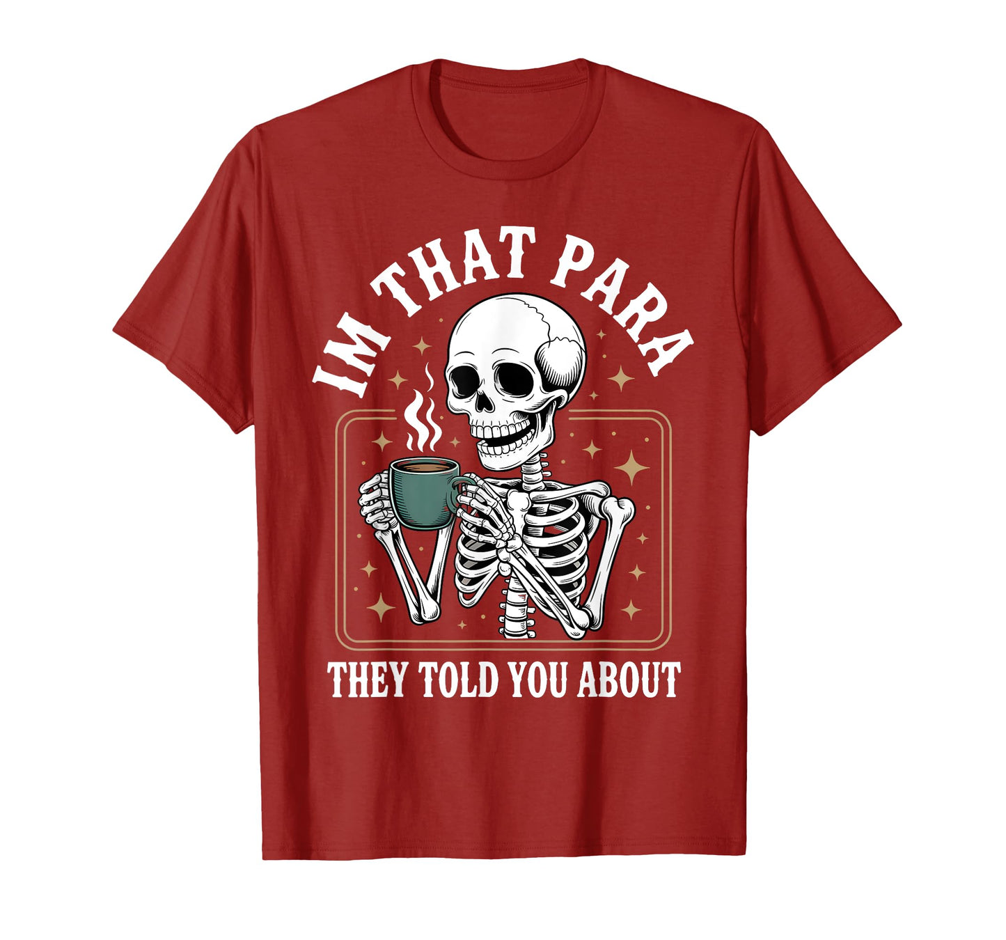 I’m That para They Told You About Skeleton Coffee School T-Shirt