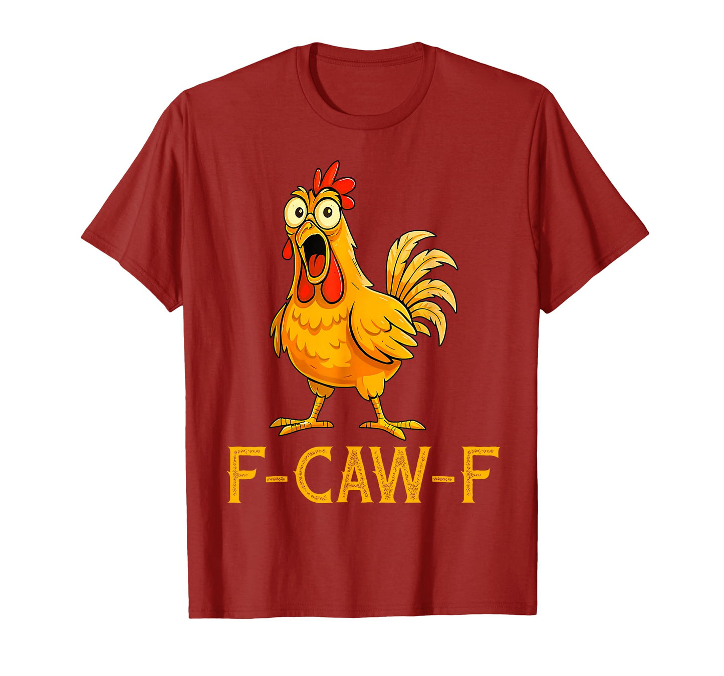 Funny F-Caw-F Chicken, FCAWF Chicken Men Women Tee T-Shirt