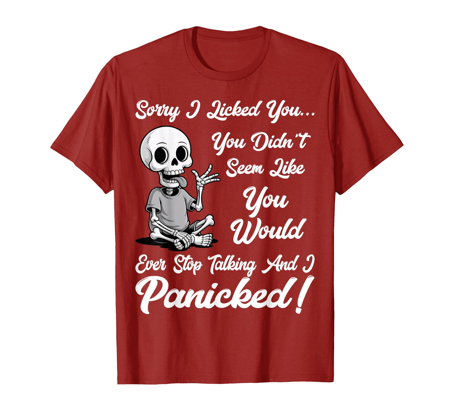 Sorry I Licked You You Didn’t Seem Like You Would Ever Funny T-Shirt