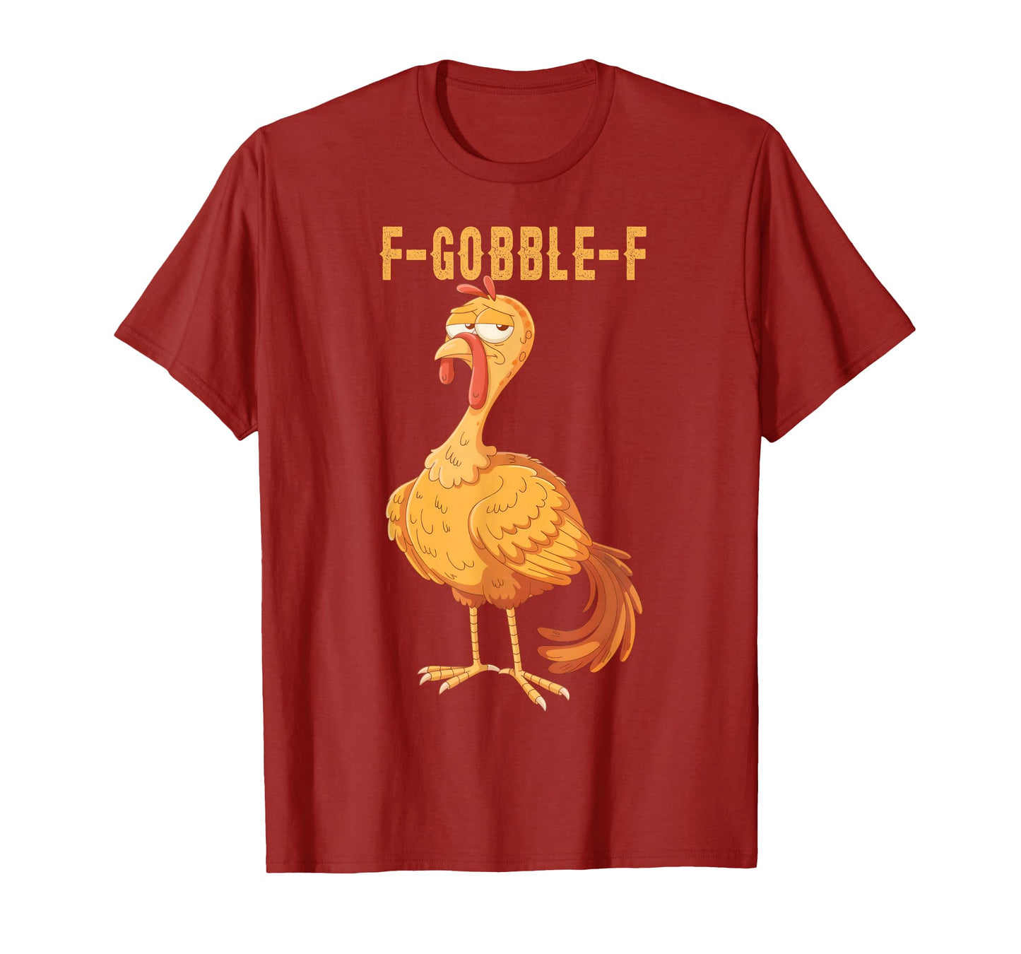 Funny F Gobble F Turkey Chicken Funny Turkey Thanksgiving T-Shirt